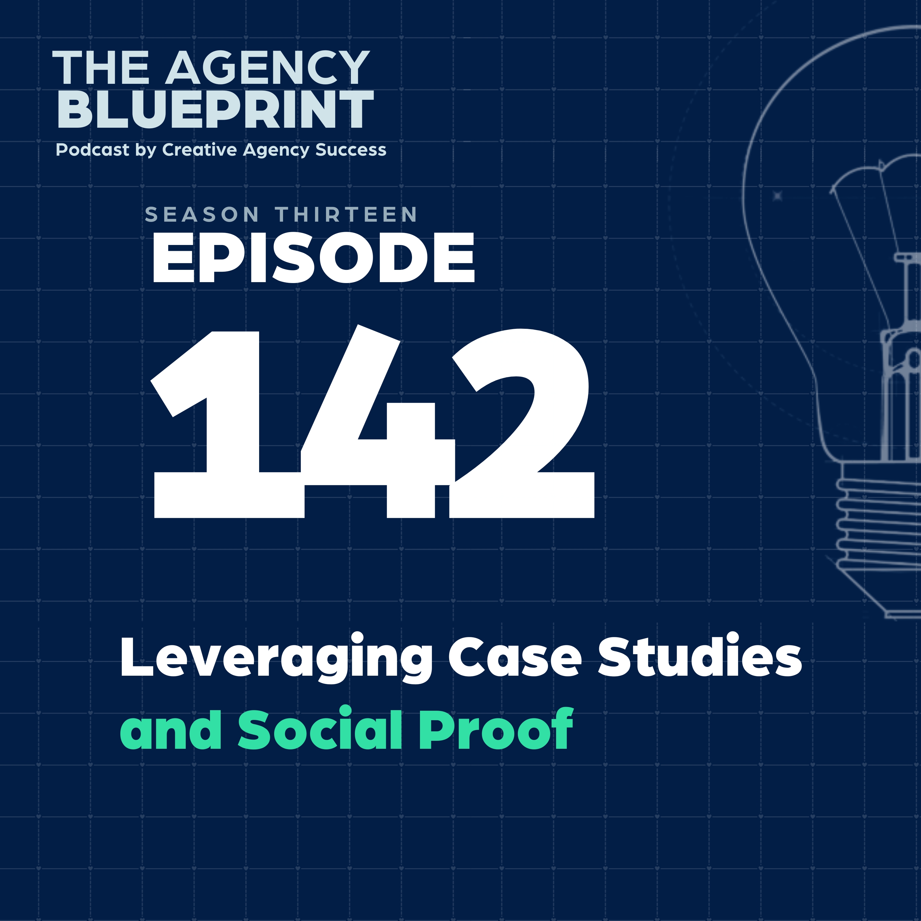 Season 13 | Ep 142 | Leveraging Case Studies and Social Proof episode artwork