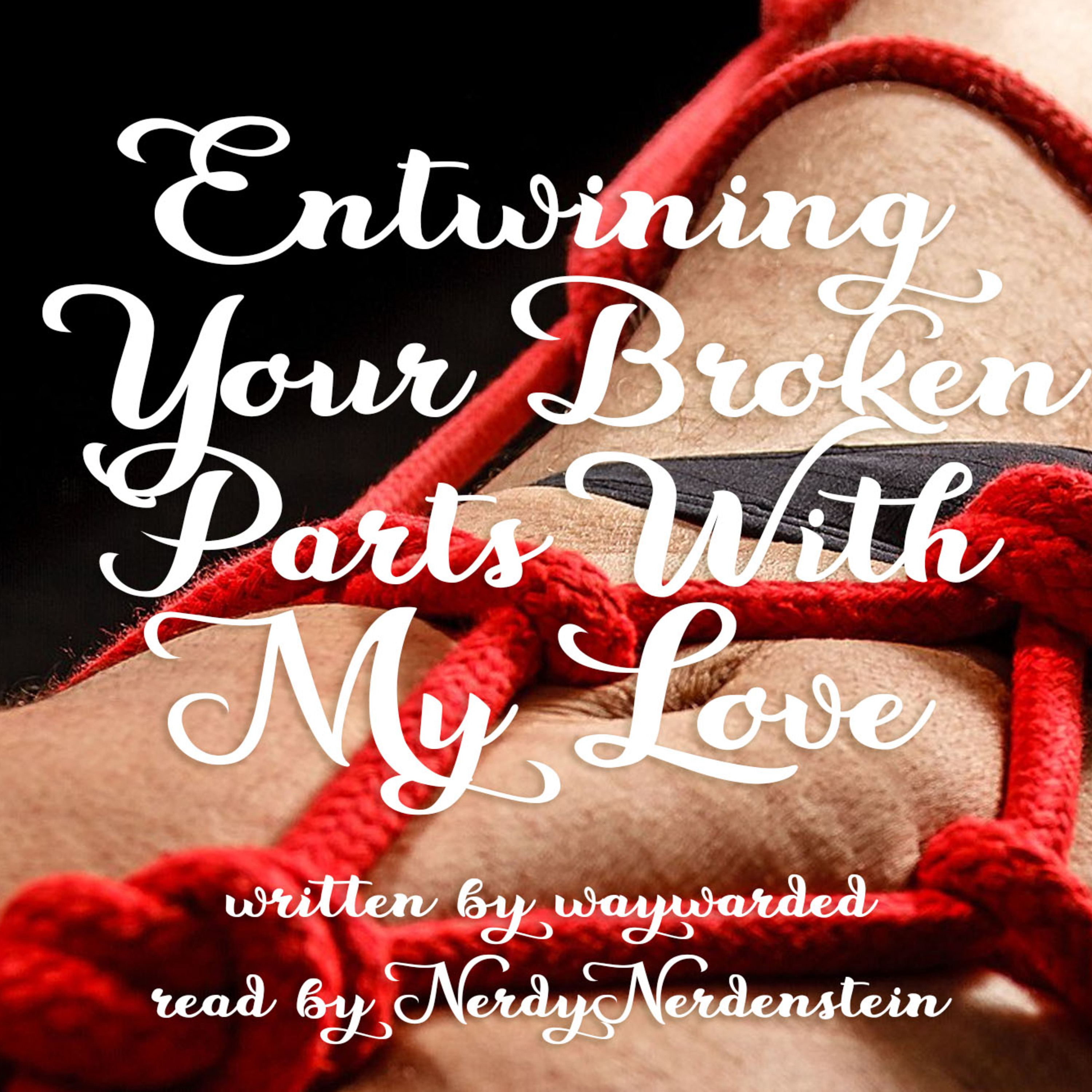 69: Entwining Your Broken Parts With My Love