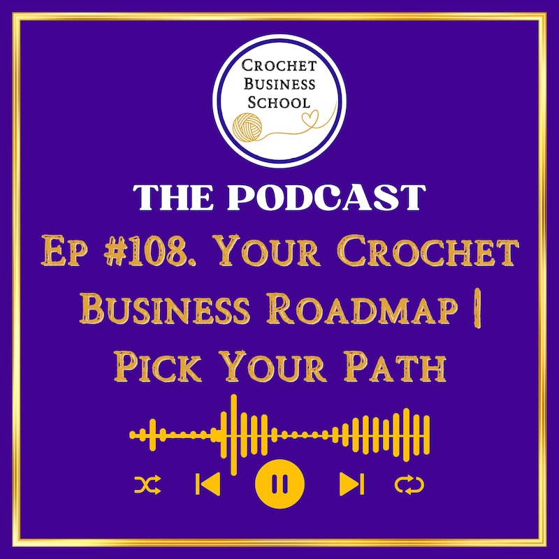Artwork for podcast Crochet Business School Podcast : Tips To Make Money From Your Crochet