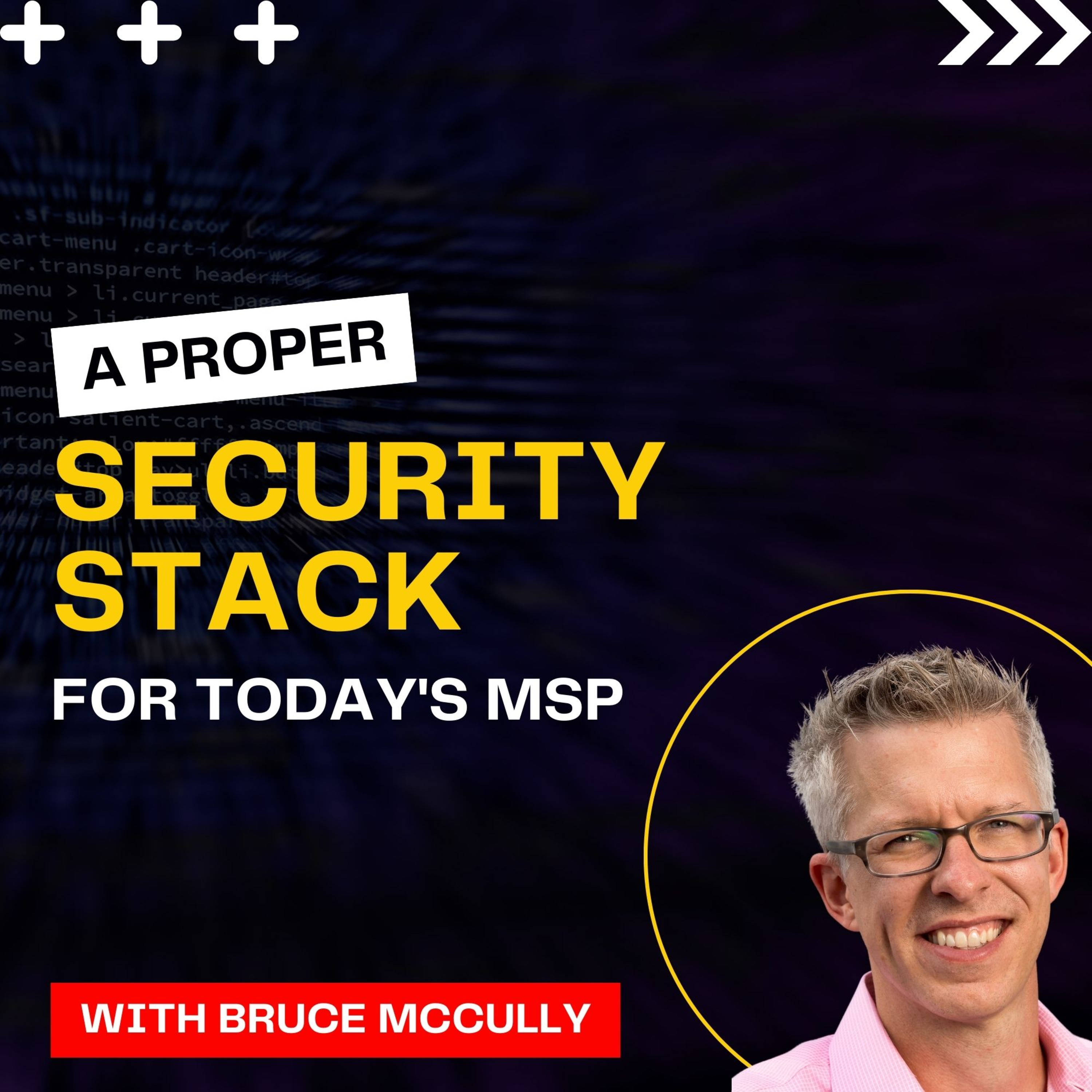 Proper Security Stack for Today's MSP with Bruce McCully