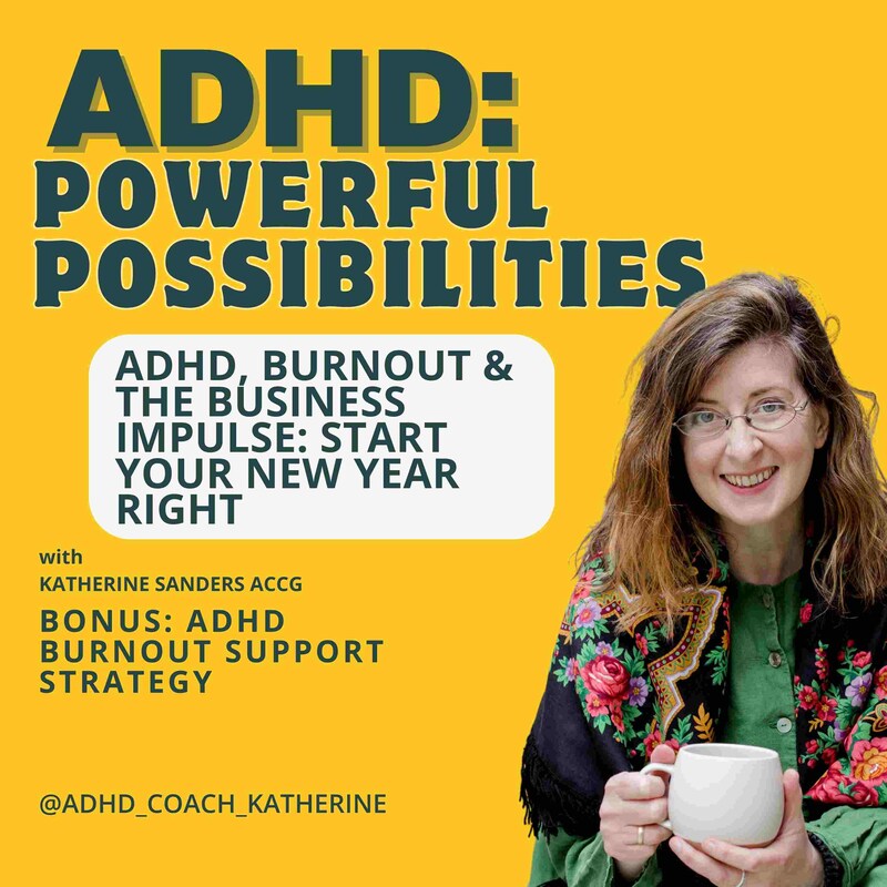 Artwork for podcast ADHD: Powerful Possibilities from New Diagnosis & Beyond