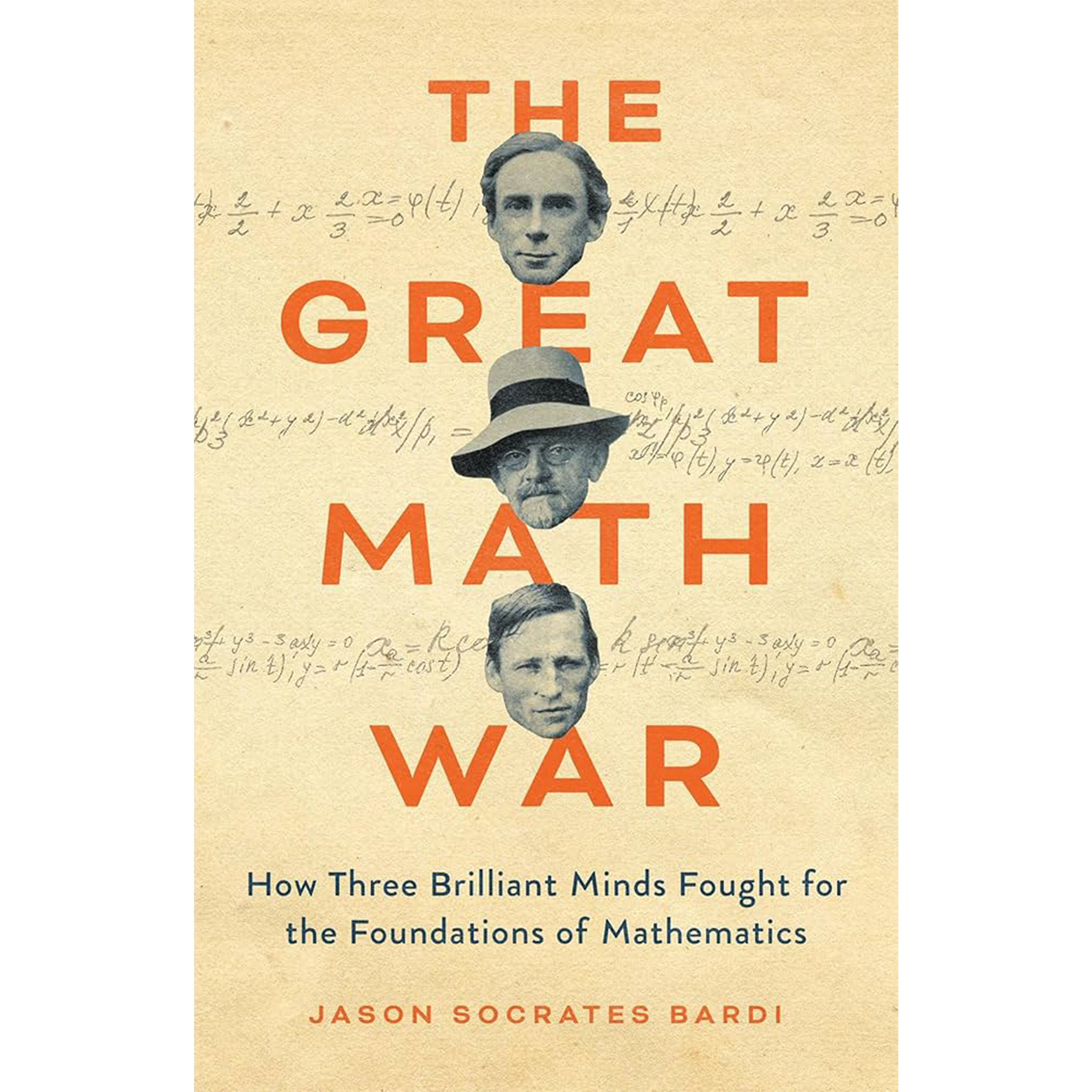Jason Bardi - The Great Math War: How Three Brilliant Minds Fought for the Foundations of Mathematics