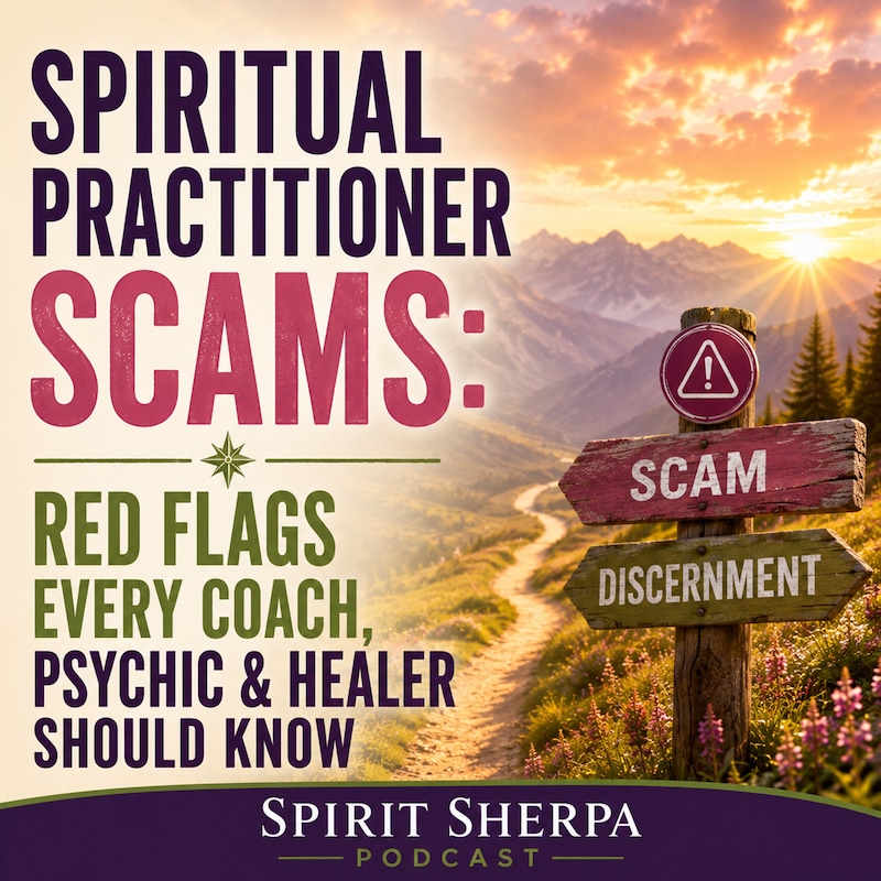 Artwork for podcast Spirit Sherpa ~ Spiritual Growth for Spiritual Entrepreneurs