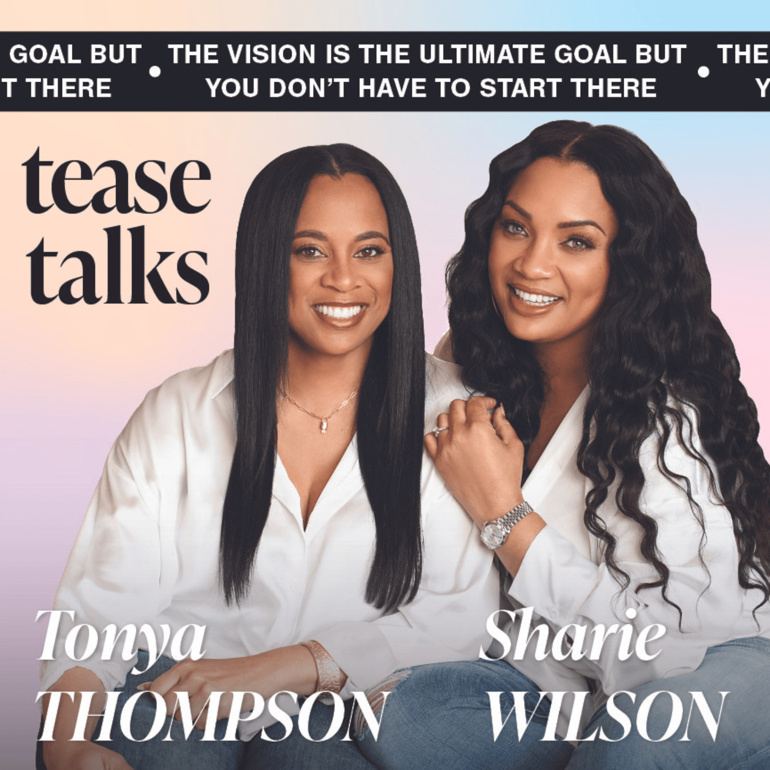 A Tease Talks Series: The Vision is the Ultimate Goal But You Don’t Have To Start There