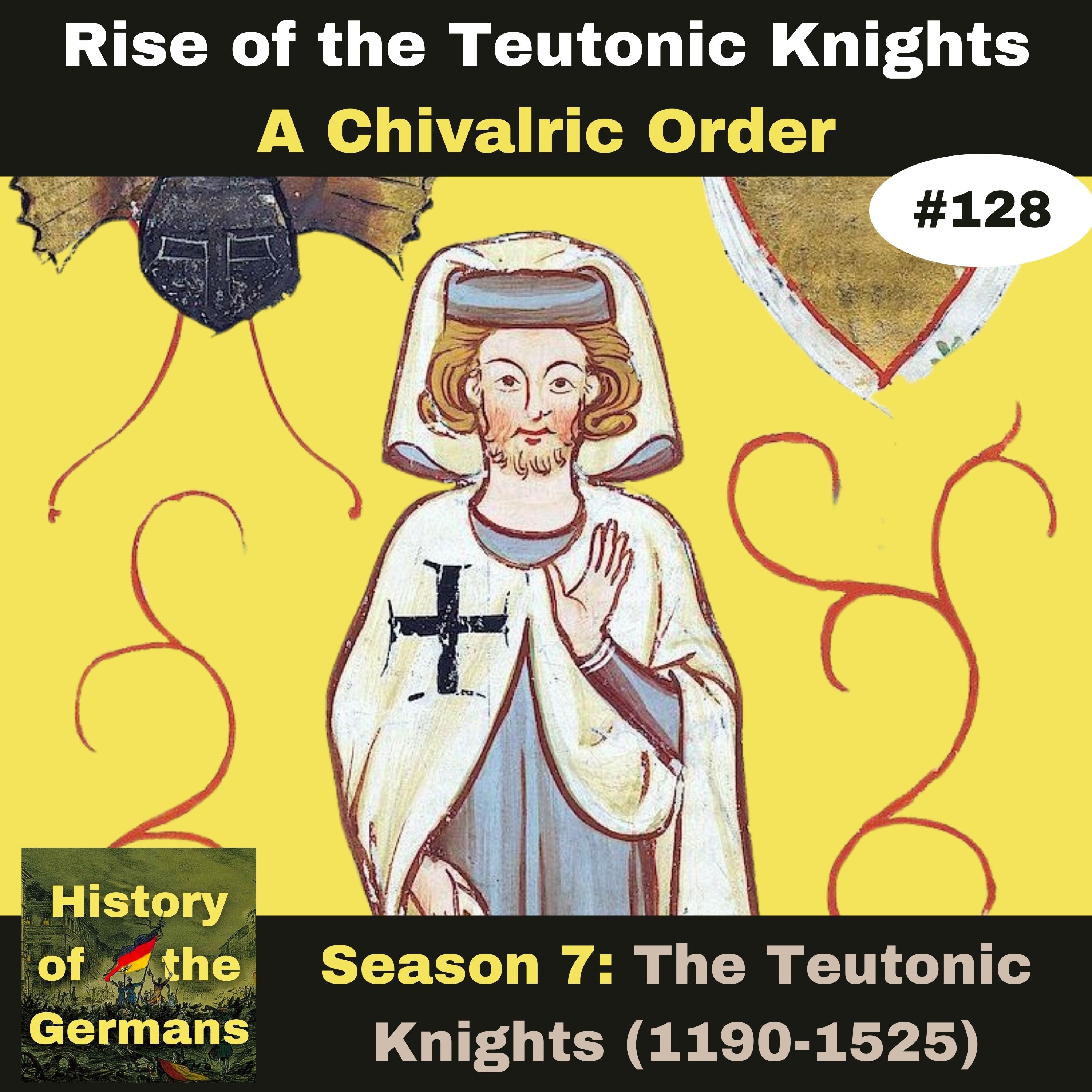 Ep. 128: The Teutonic Knights (1190-1525) - Season Opener - A Chivalric Order
