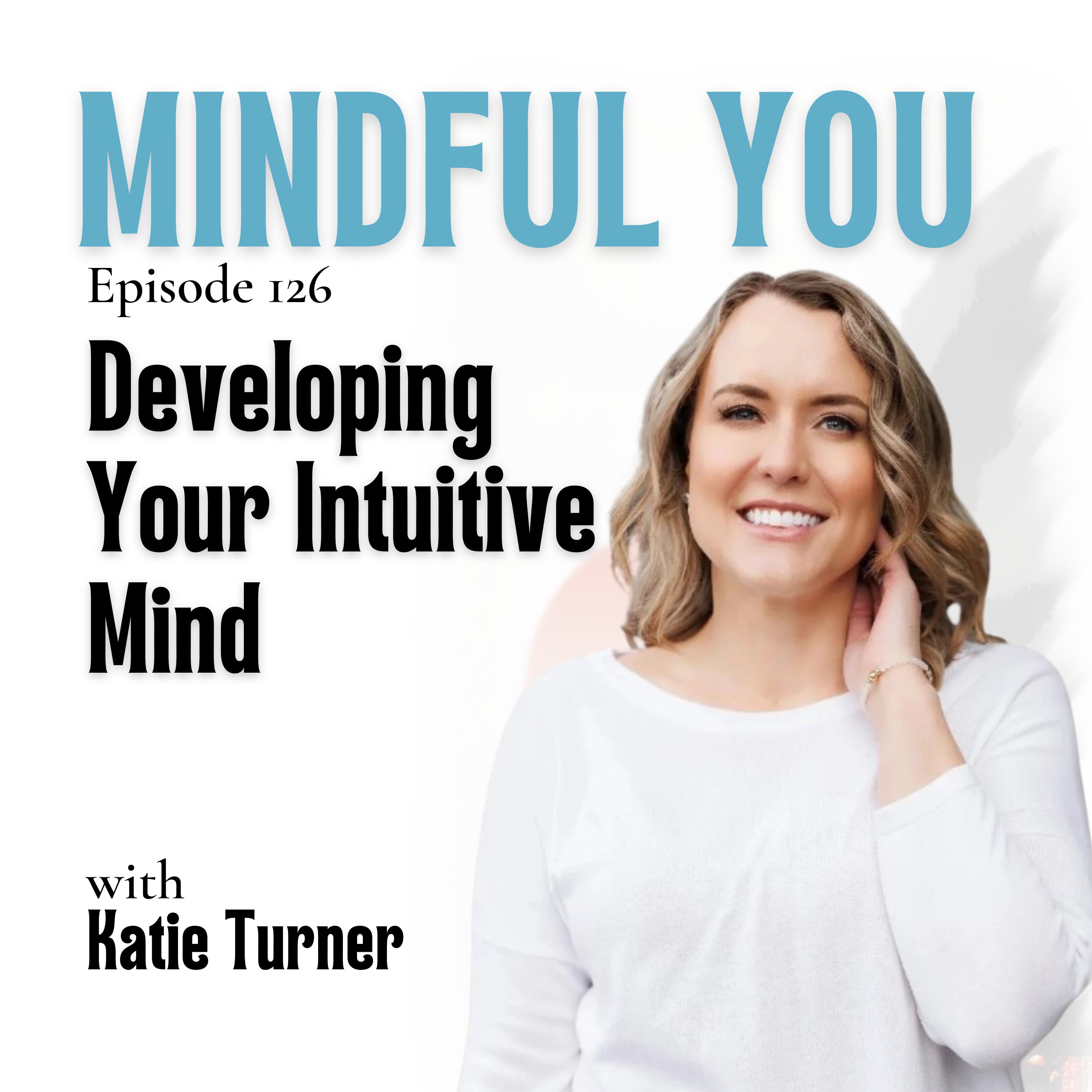 Developing Your Intuitive Mind with Katie Turner