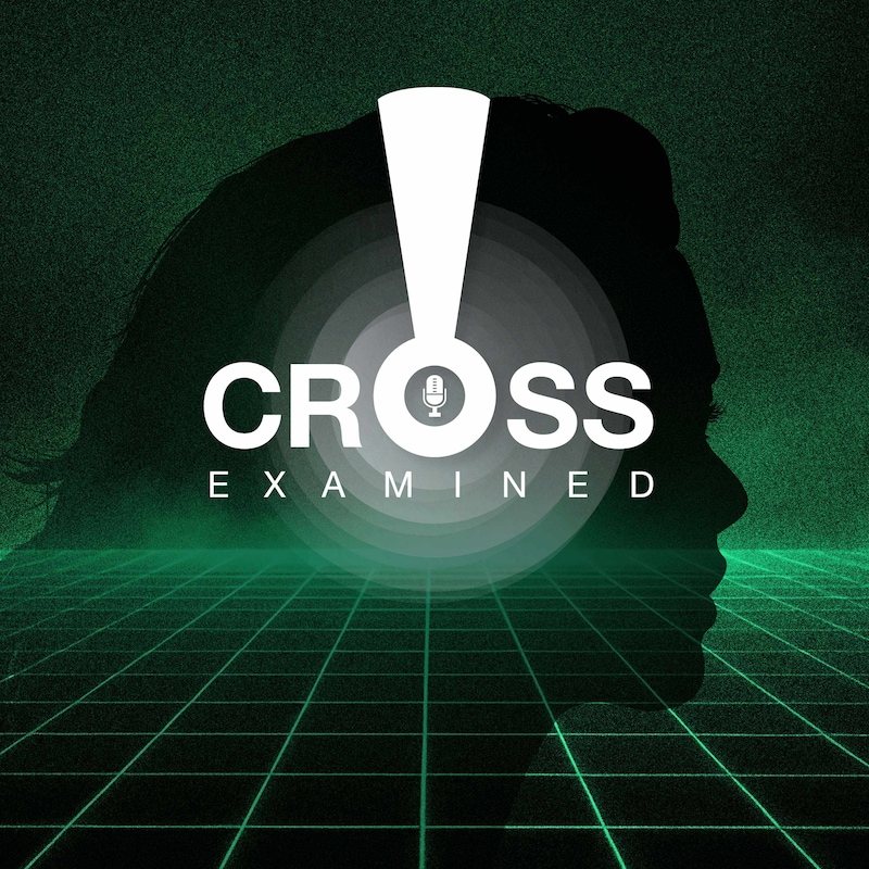 Artwork for podcast Cross-Examined