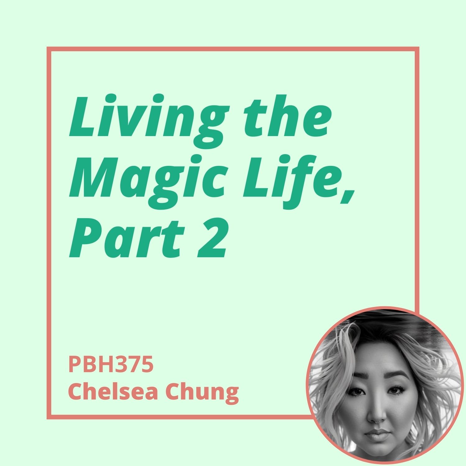 375: REPLAY Chelsea Chung - Living the Magic Life Part 2