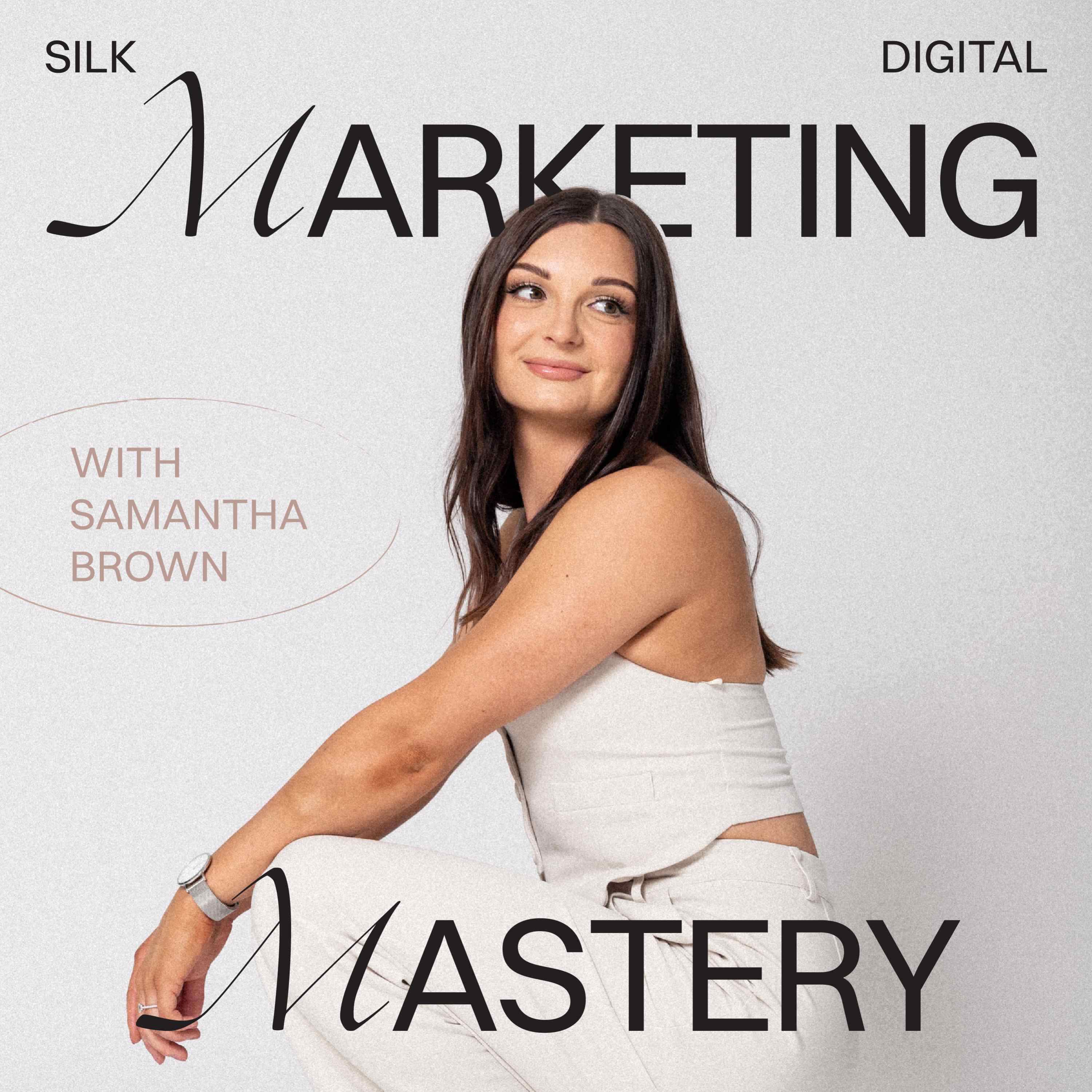 Artwork for Silk Digital Marketing Mastery with Samantha Brown