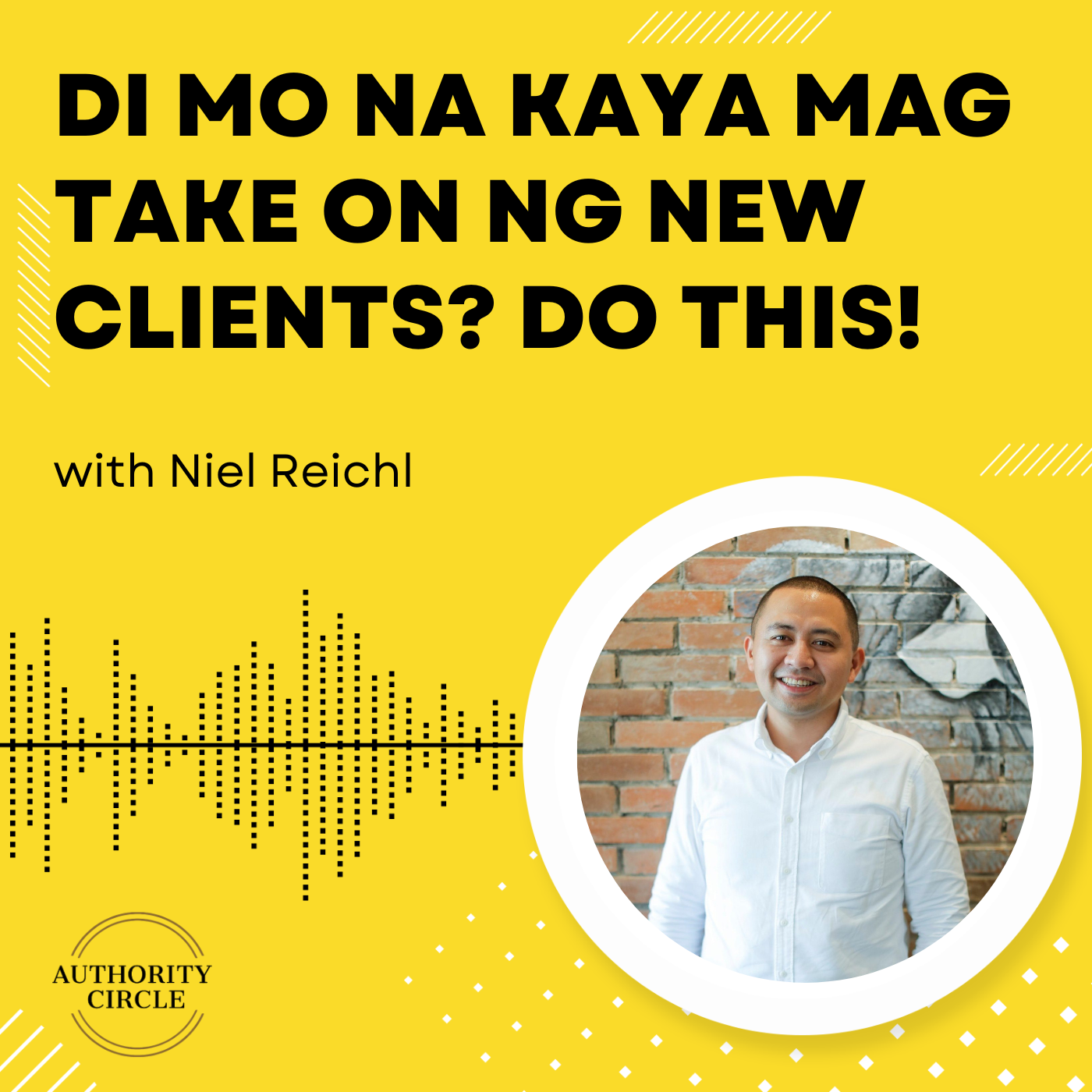 88. Di mo na kaya mag take on ng new clients? Do this!