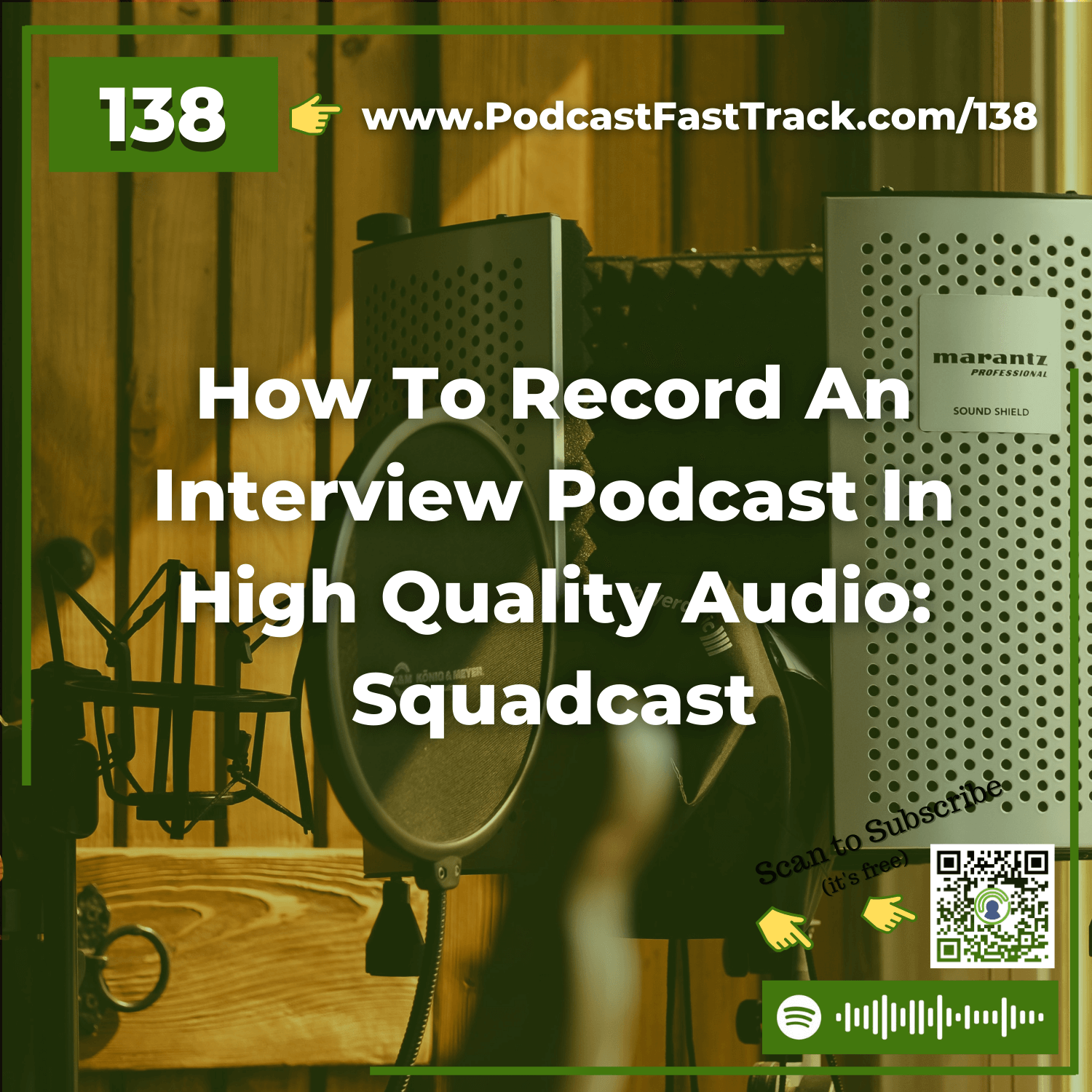 138: How To Record An Interview Podcast In High Quality Audio: Squadcast