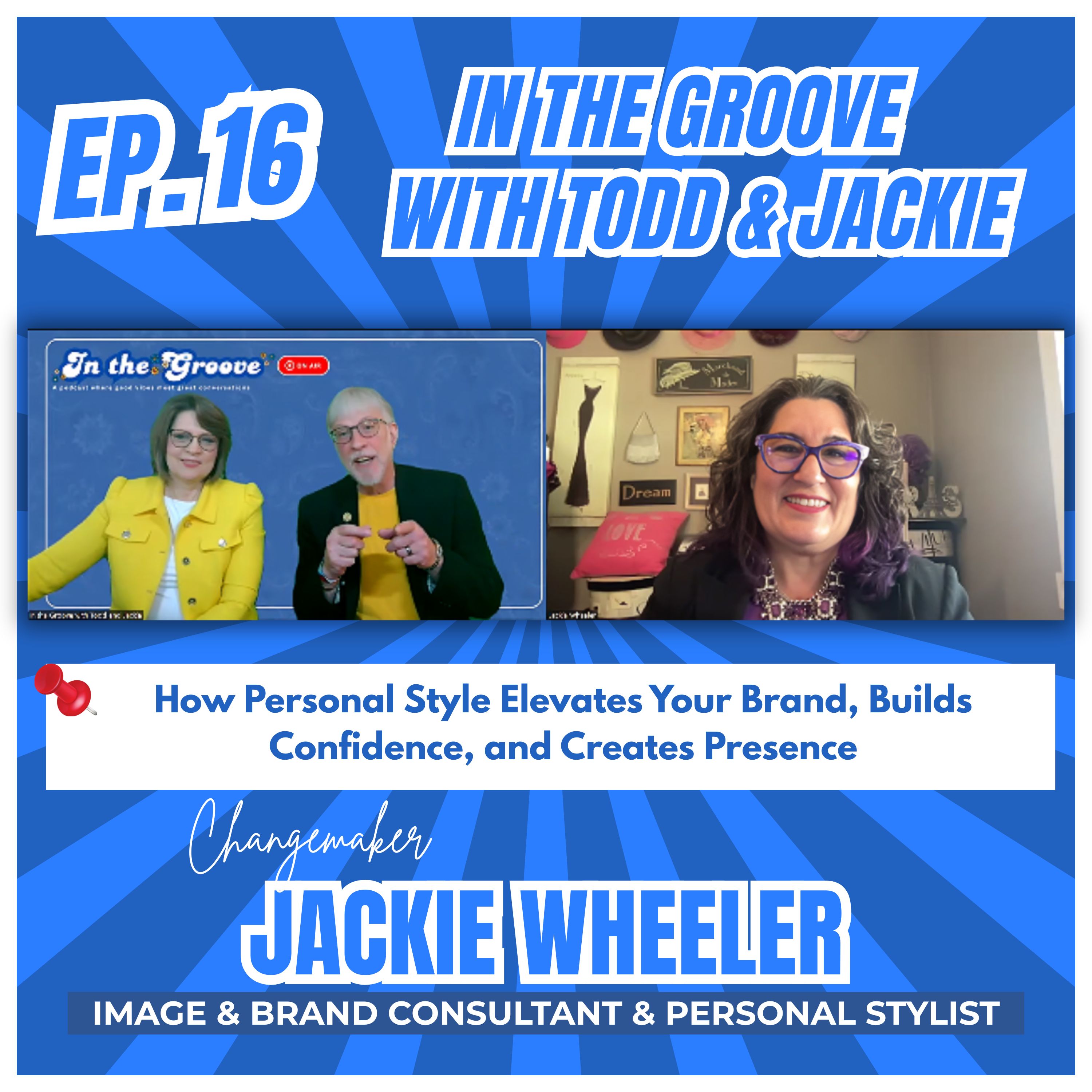 Ep. 16 How  Personal Style Elevates Your Brand, Builds Confidence & Creates Presence ft. Jackie Wheeler