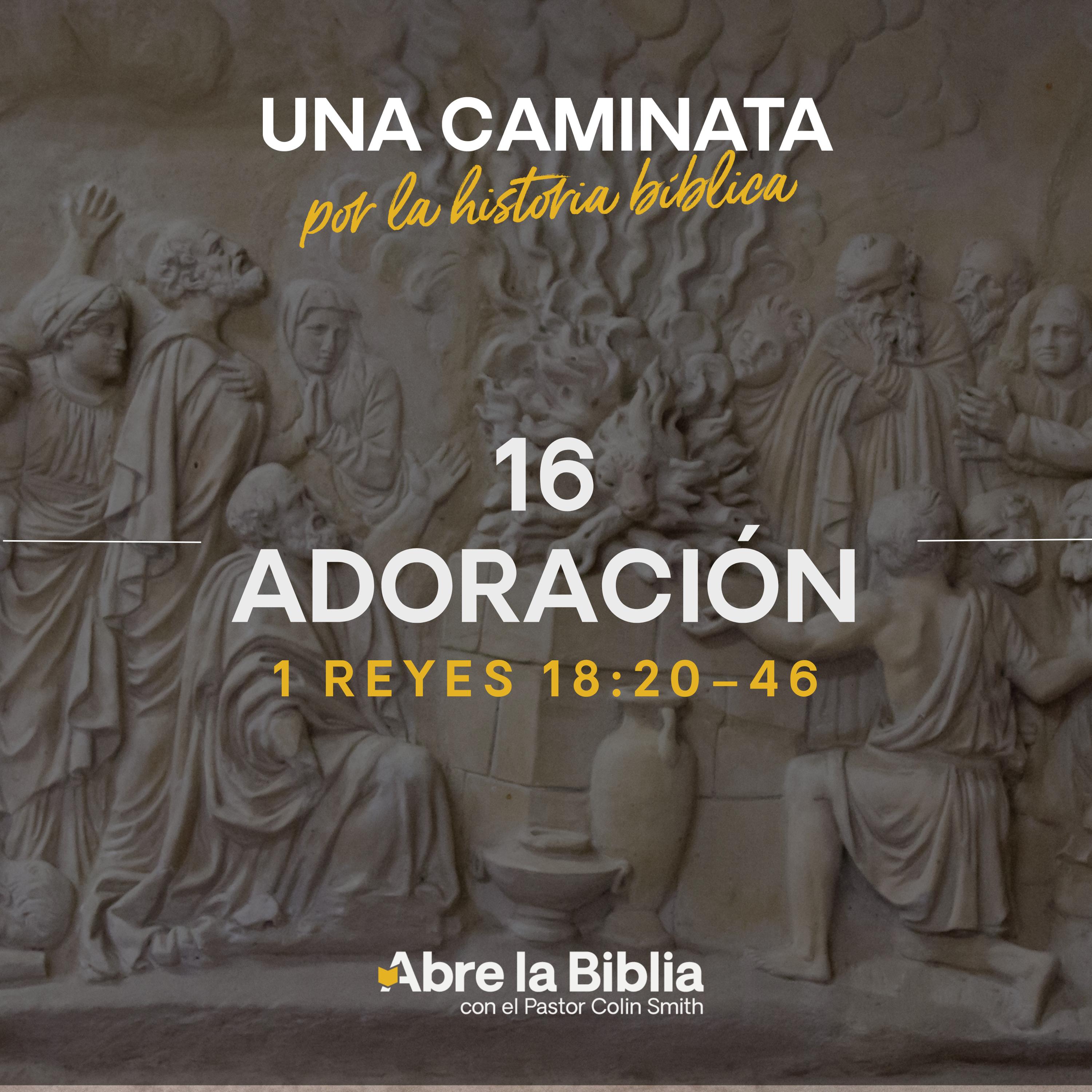 16: Adoración (1 Reyes 18:20-46) episode artwork