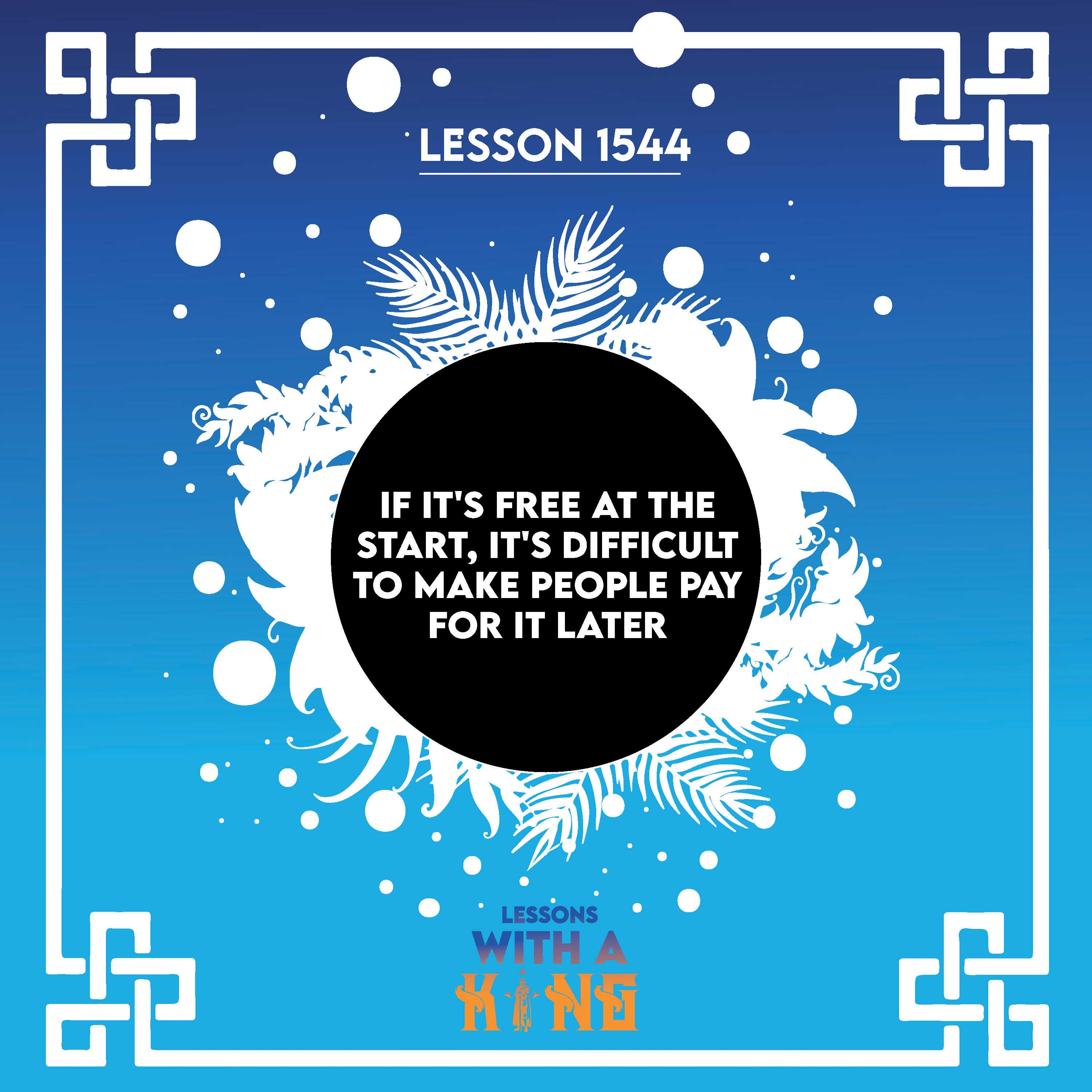 Lesson 1544: If It's Free At The Start, It's Difficult To Make People Pay For It Later