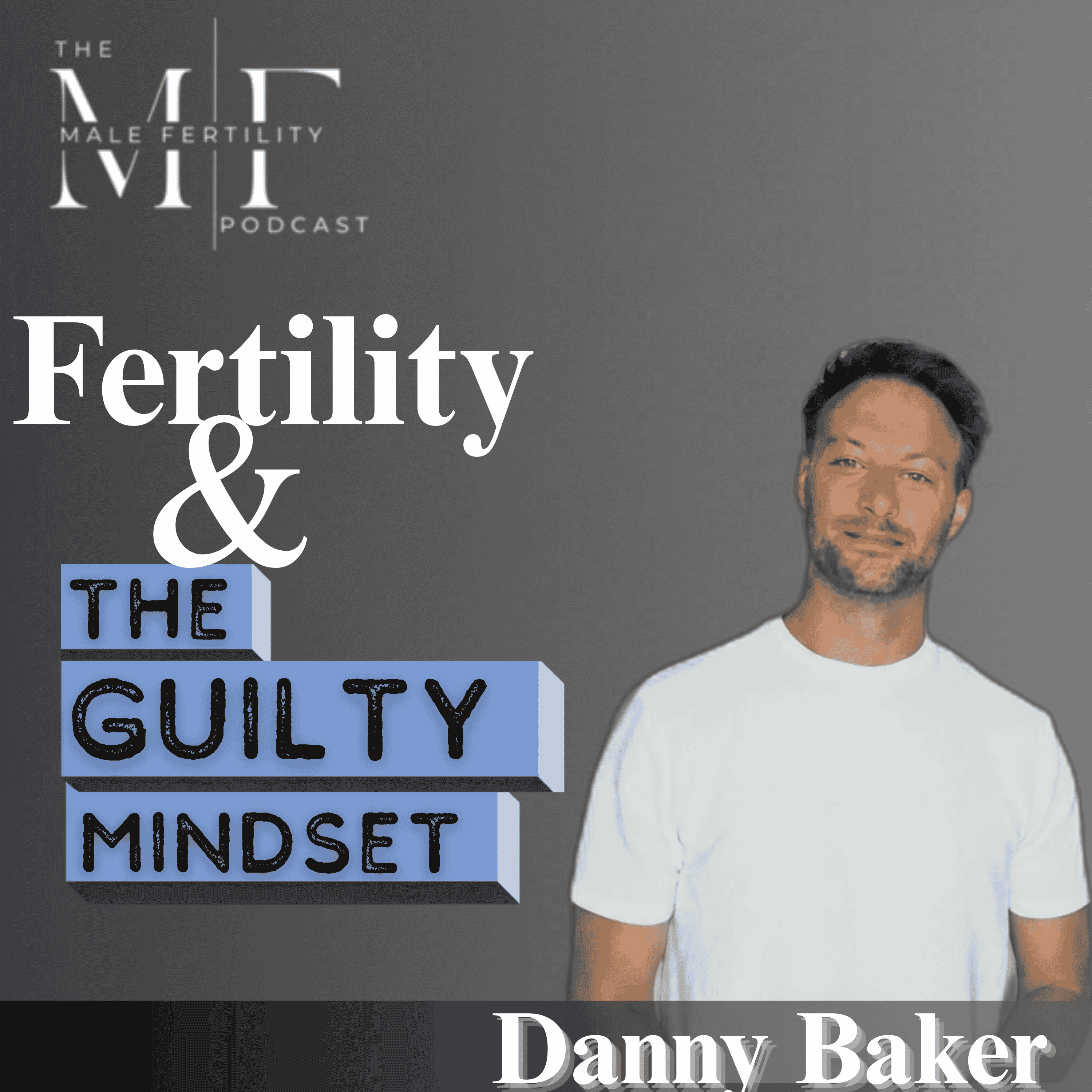 Told to Use a Donor: DNA Fragmentation, Varicocele & a 6-Month Pregnancy with Danny Baker episode artwork