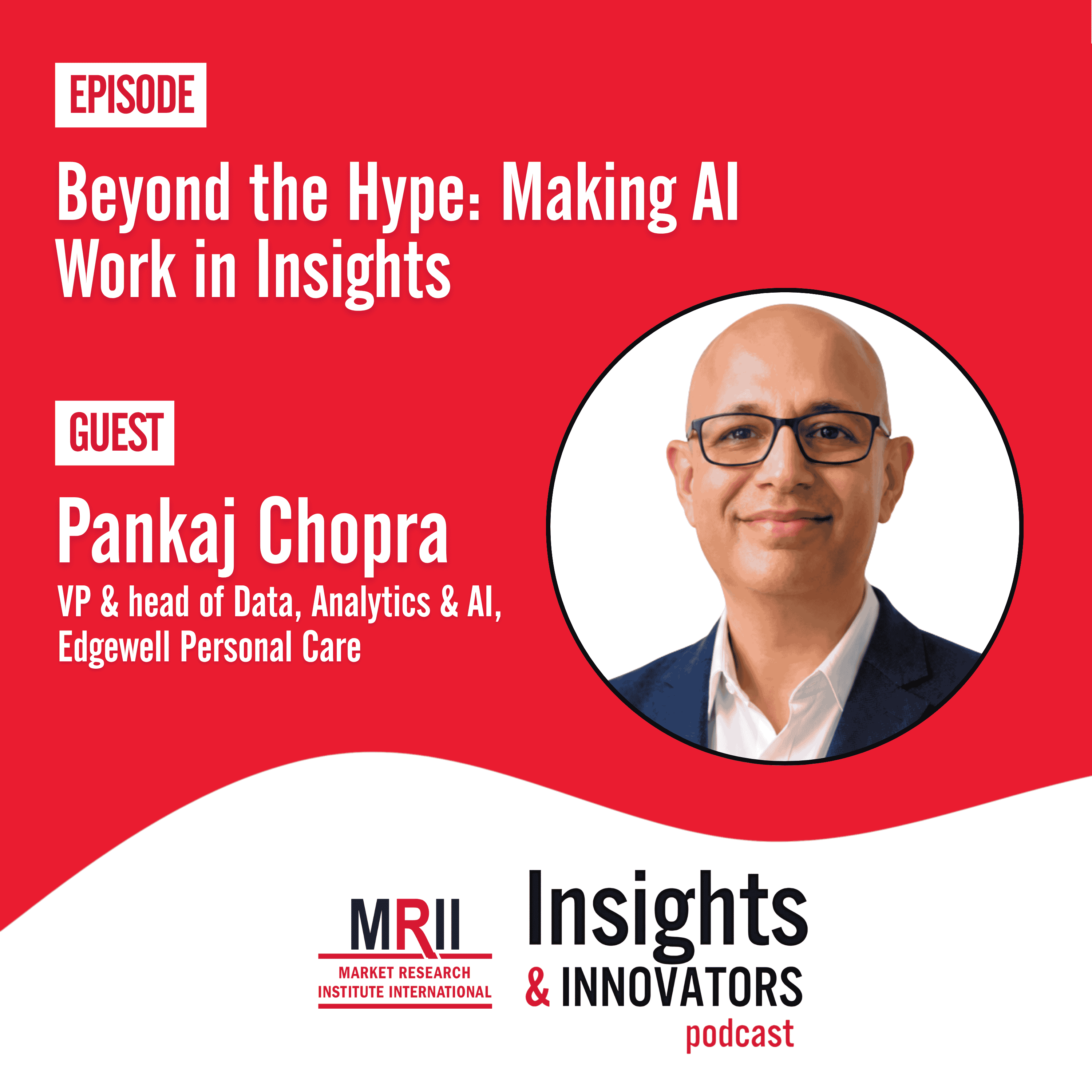 Beyond the Hype: Making AI Work in Insights with Pankaj Chopra episode artwork