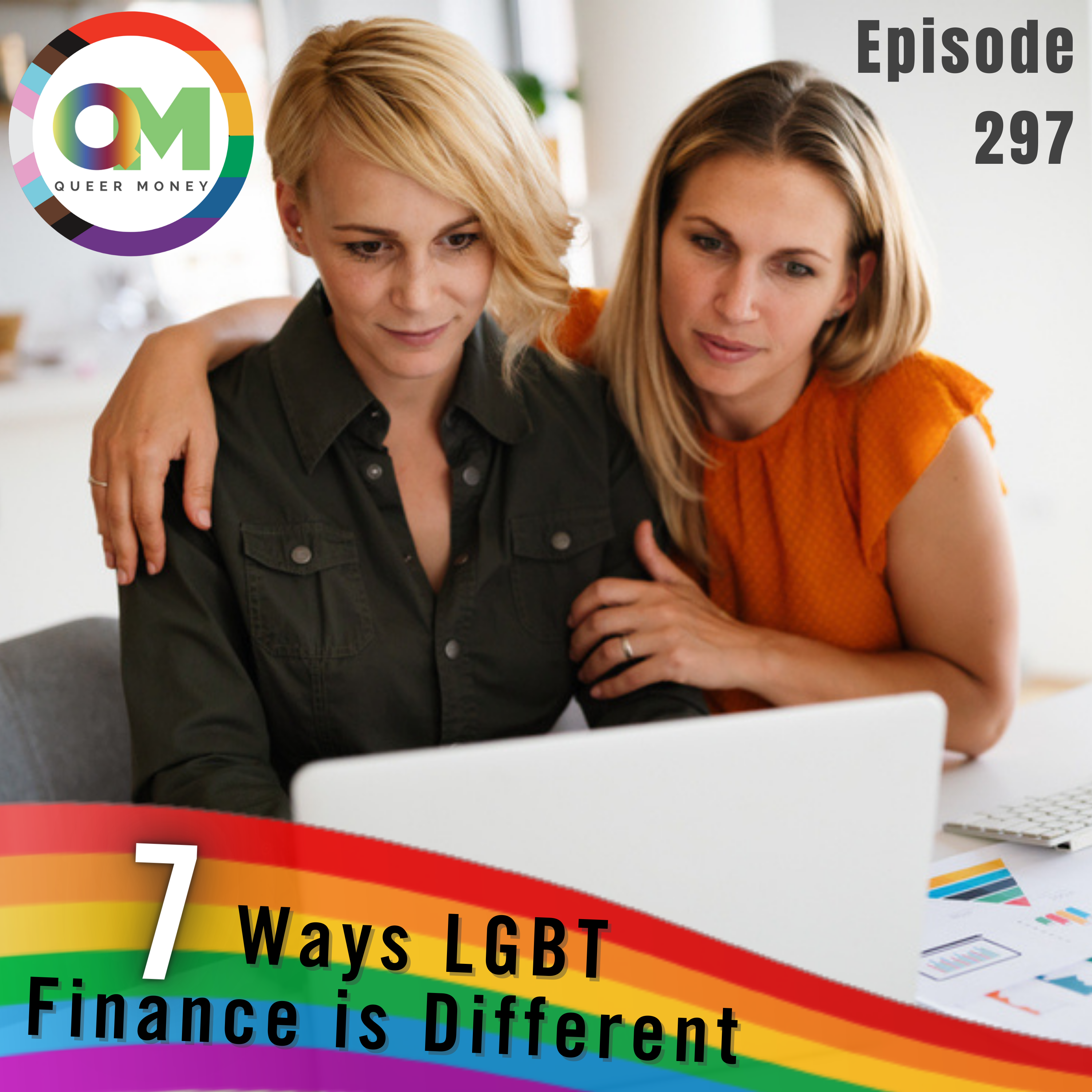 7 Ways LGBT Personal Finance Is Different - Queer Money Ep. 297