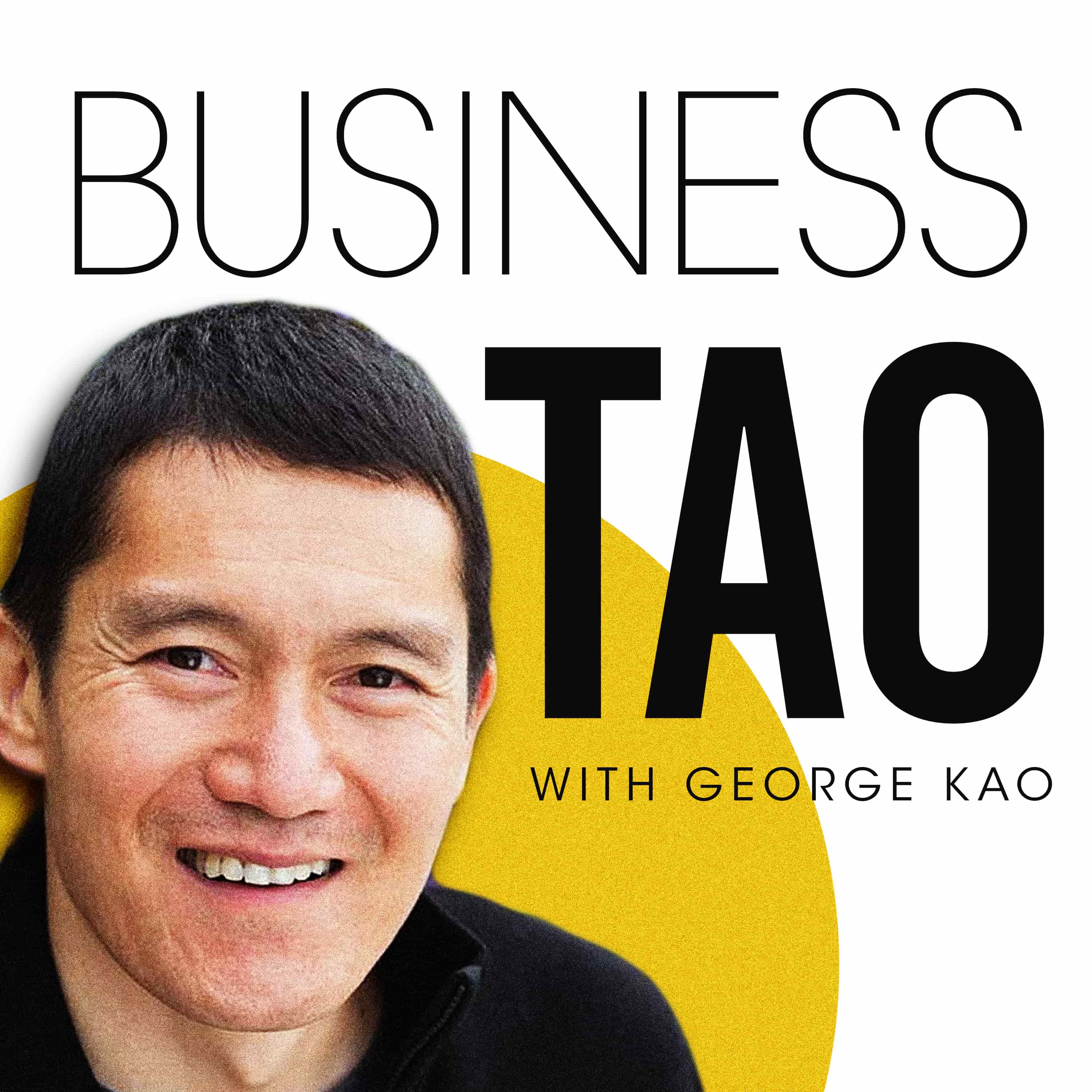 Artwork for podcast Business Tao with George Kao