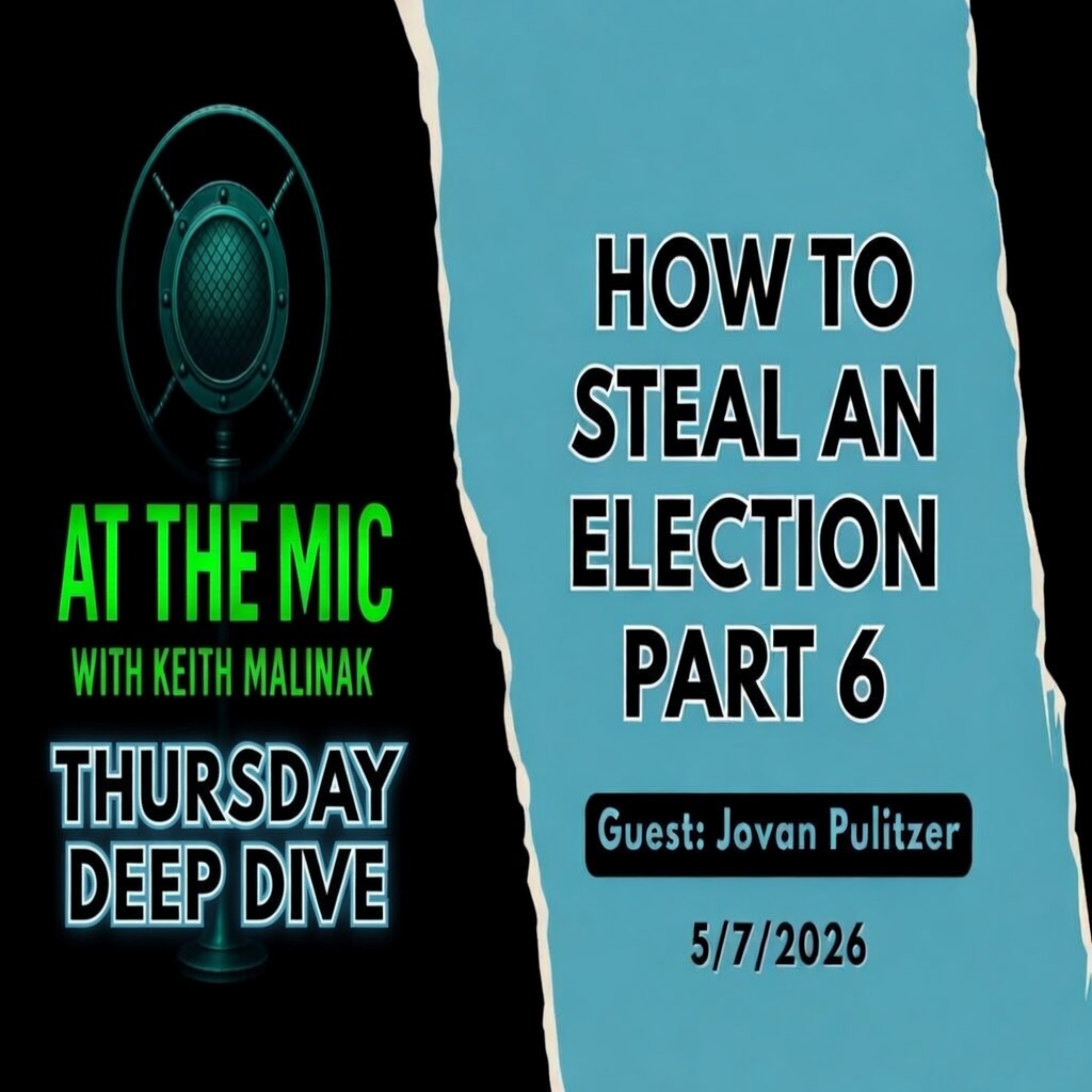 ATM DEEP DIVE: How To Steal An Election Part 6 - Guest: Jovan Pulitzer (5/7/2026)