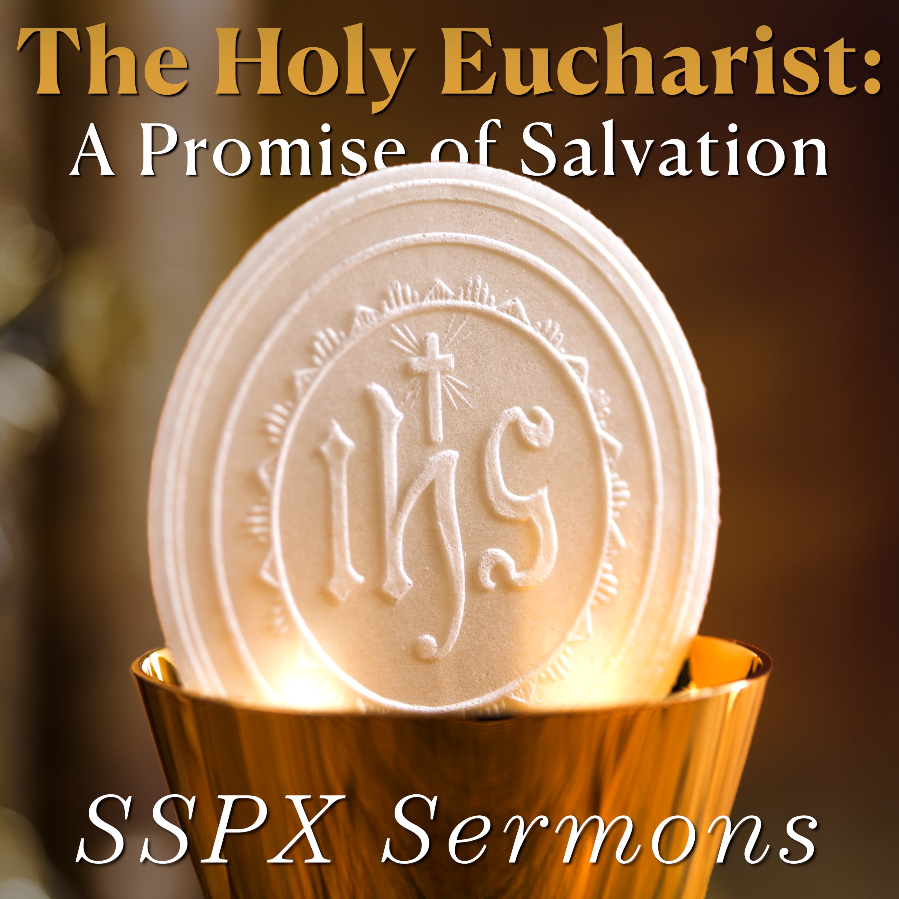 The Holy Eucharist: A Promise of Salvation – SSPX Sermons