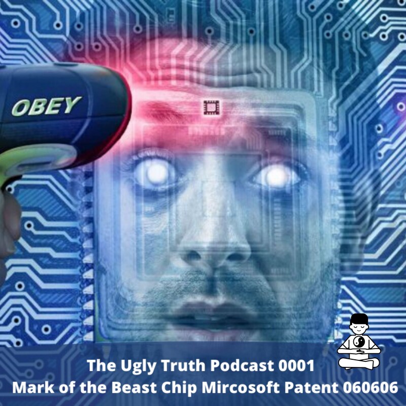 Artwork for podcast The Ugly Truth Podcasts - Mark of the Beast Chip Mircosoft Patent 060606