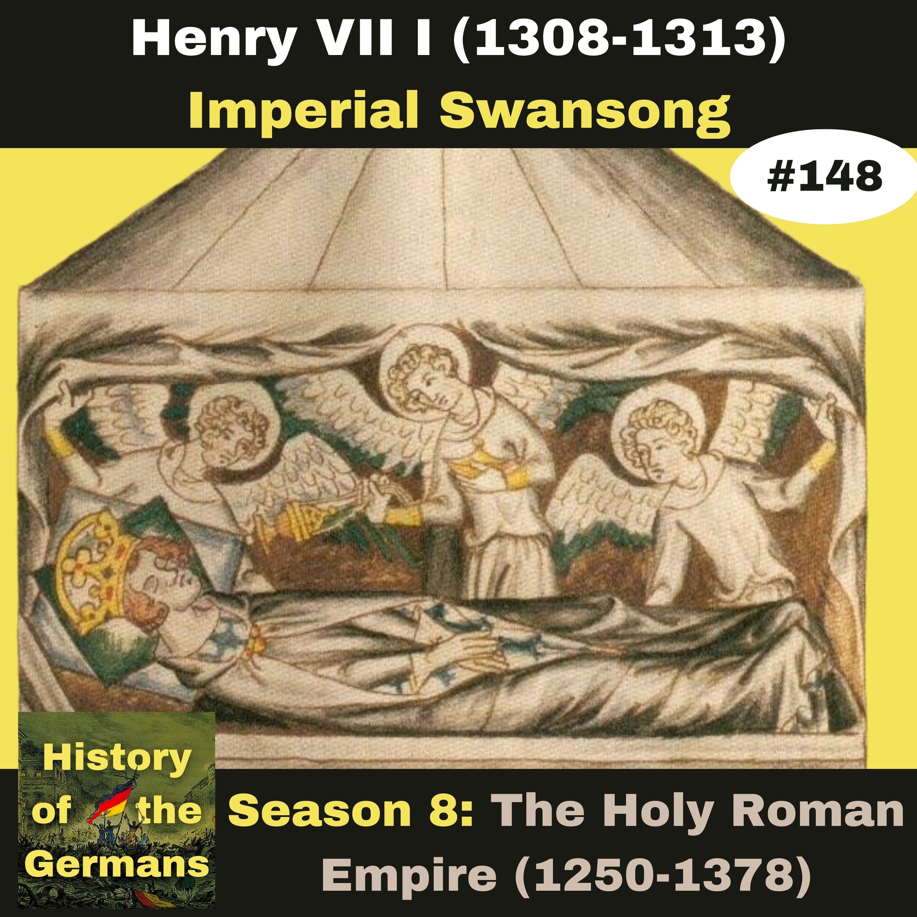 Ep. 148: Henry VII (1308-1313) - Imperial Swansong