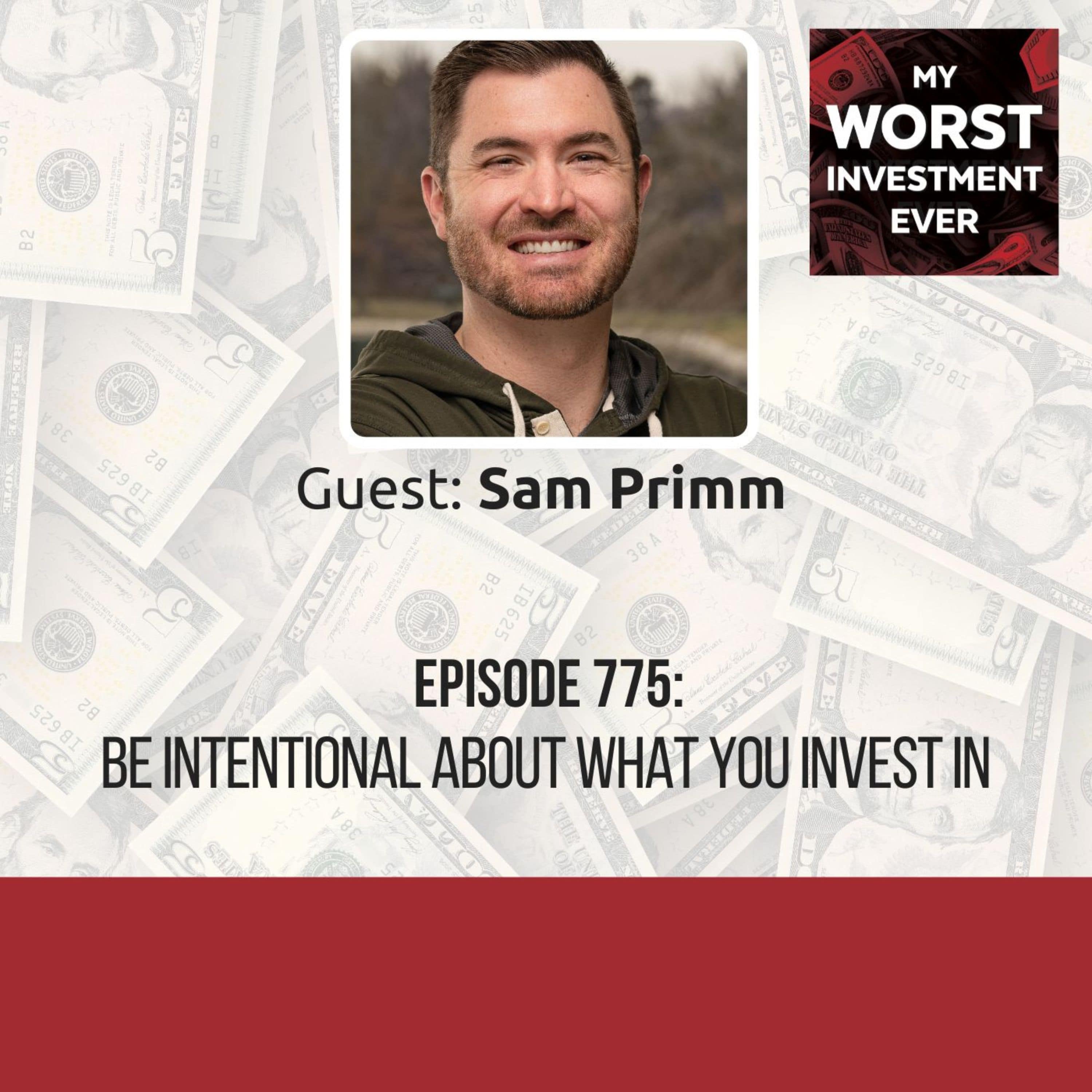 Sam Primm - Be Intentional About What You Invest In