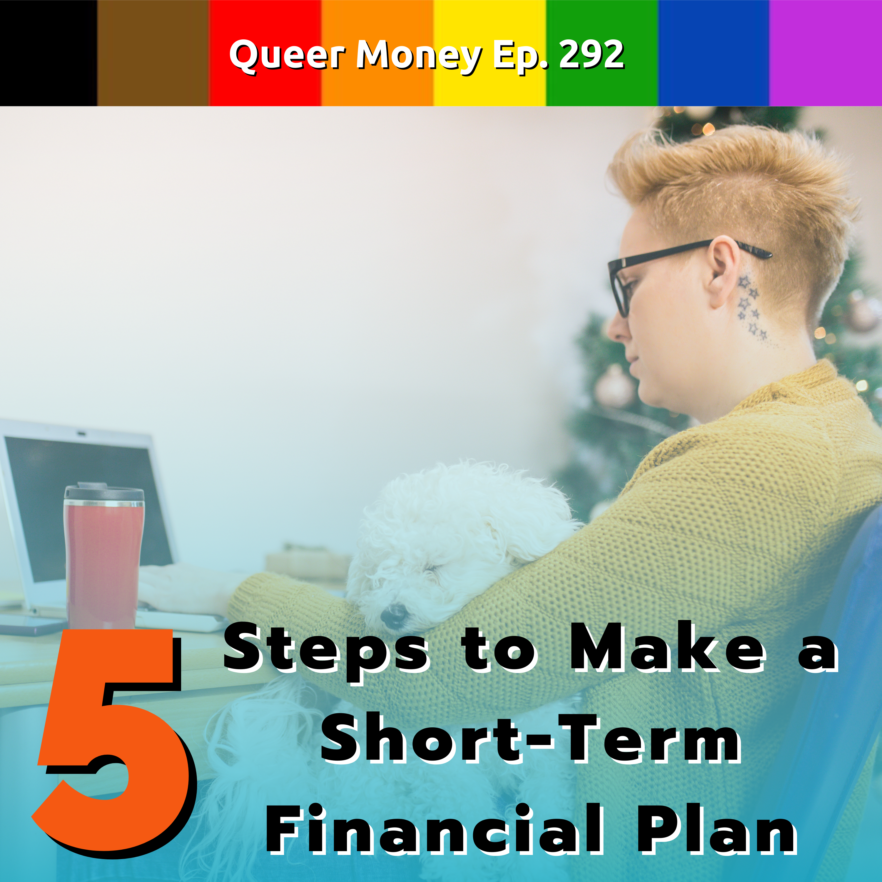 5 Simple Steps to Make a Short-Term Financial Plan - Queer Money Podcast