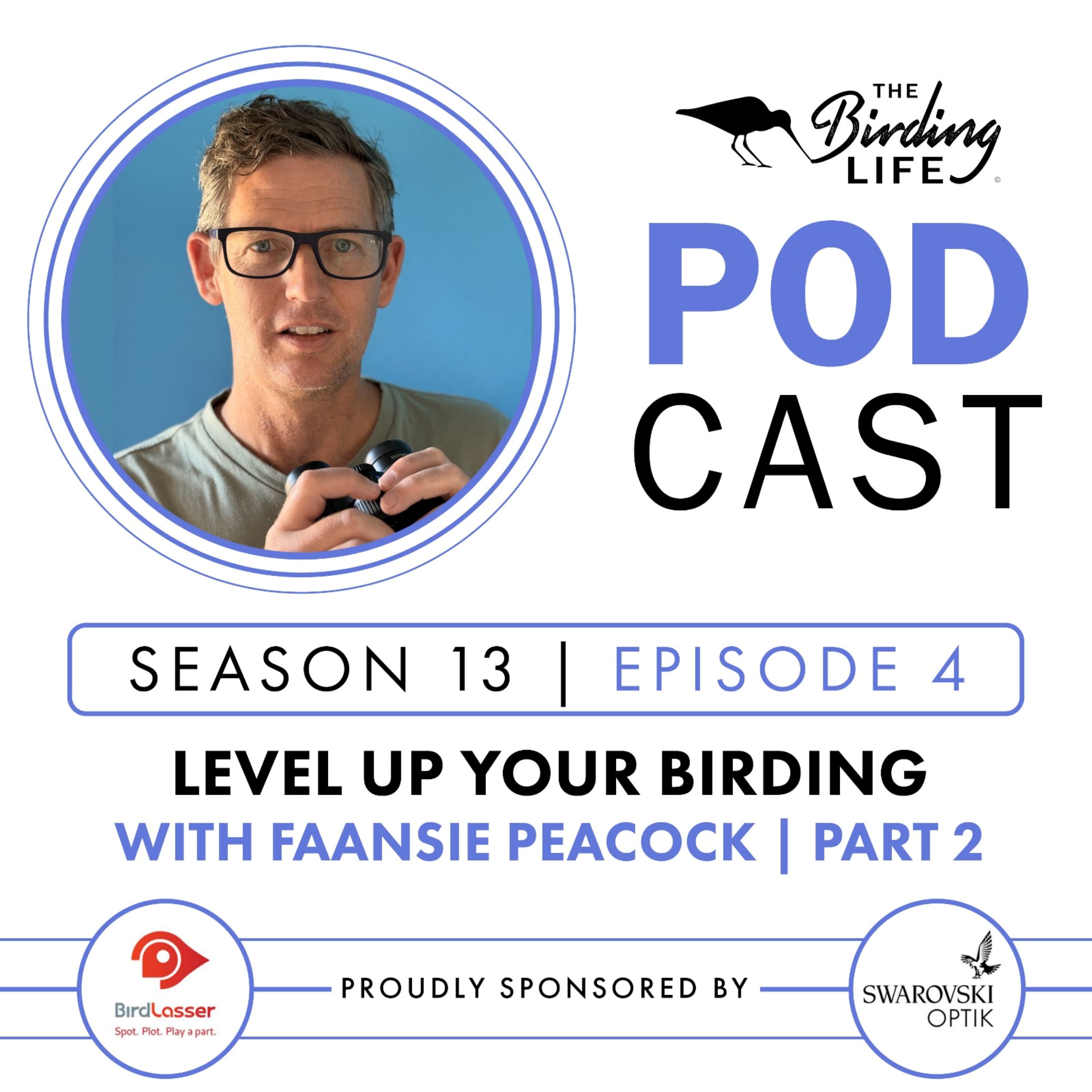TBL Podcast - Season 13 Episode 4 - Level Up Your Birding with Faansie Peacock Pt 2