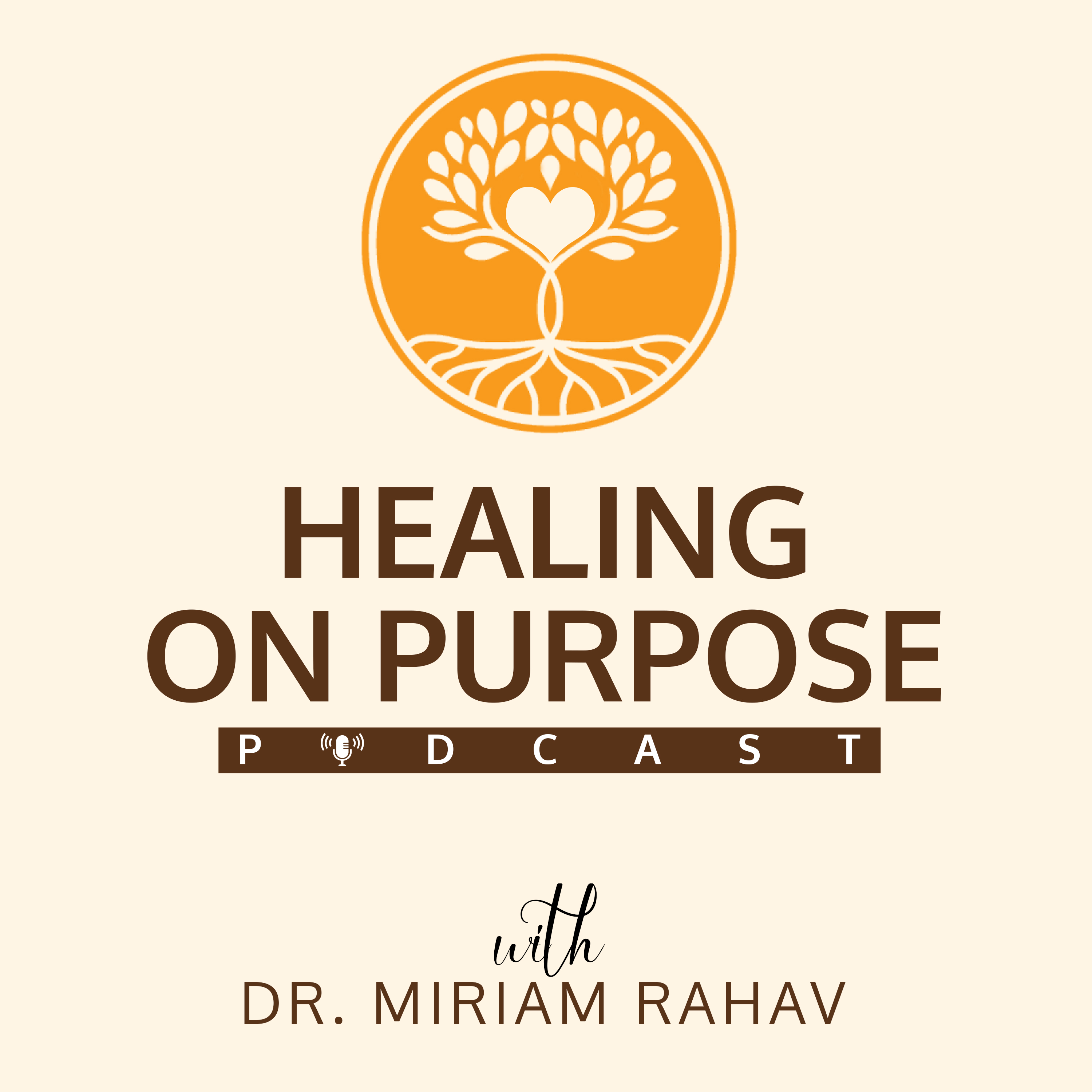 Healing on Purpose with Dr. Miriam Rahav podcast artwork