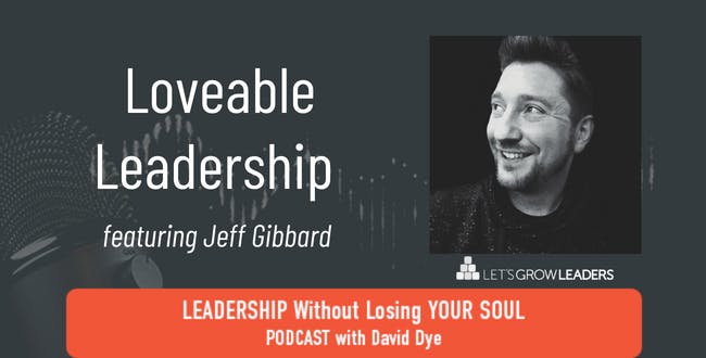 Loveable Leadership with Jeff Gibbard