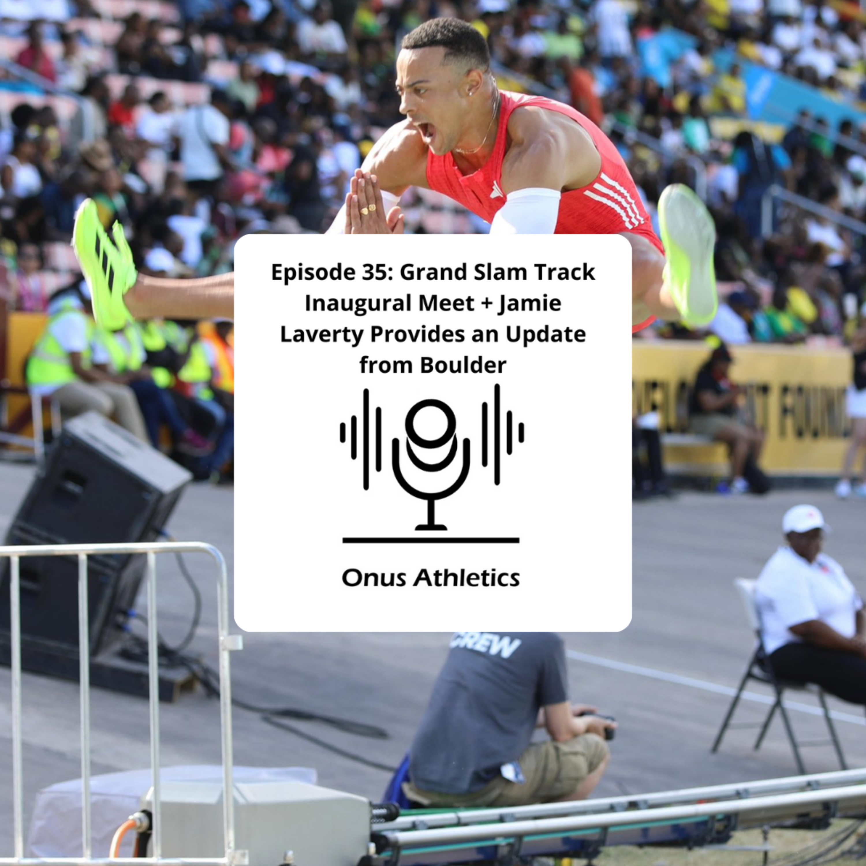 Episode 35: Grand Slam Track Inaugural Meet + Jamie Laverty Provides an Update from Boulder
