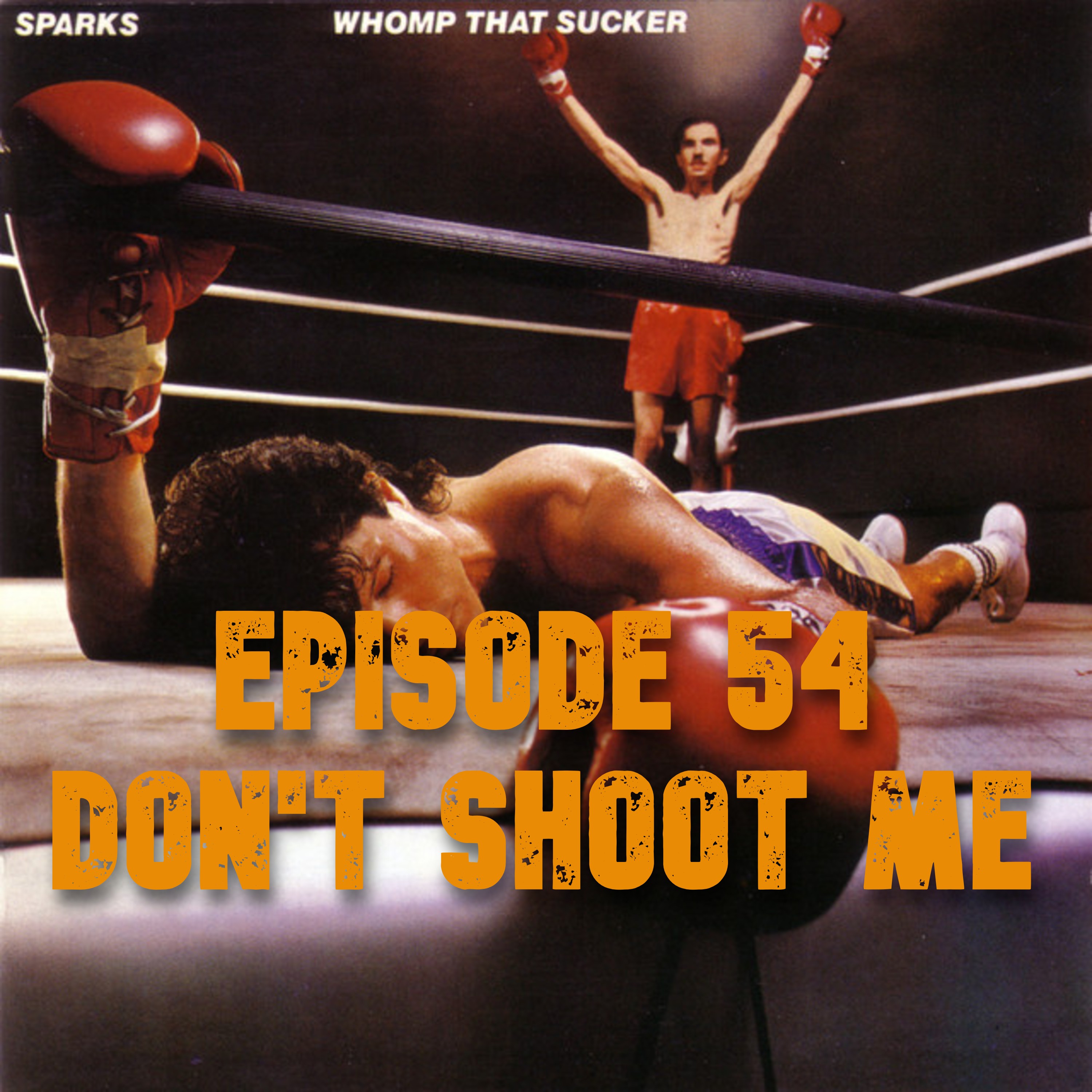 054: Sparks - Whomp That Sucker (1981) - Don't Shoot Me episode artwork