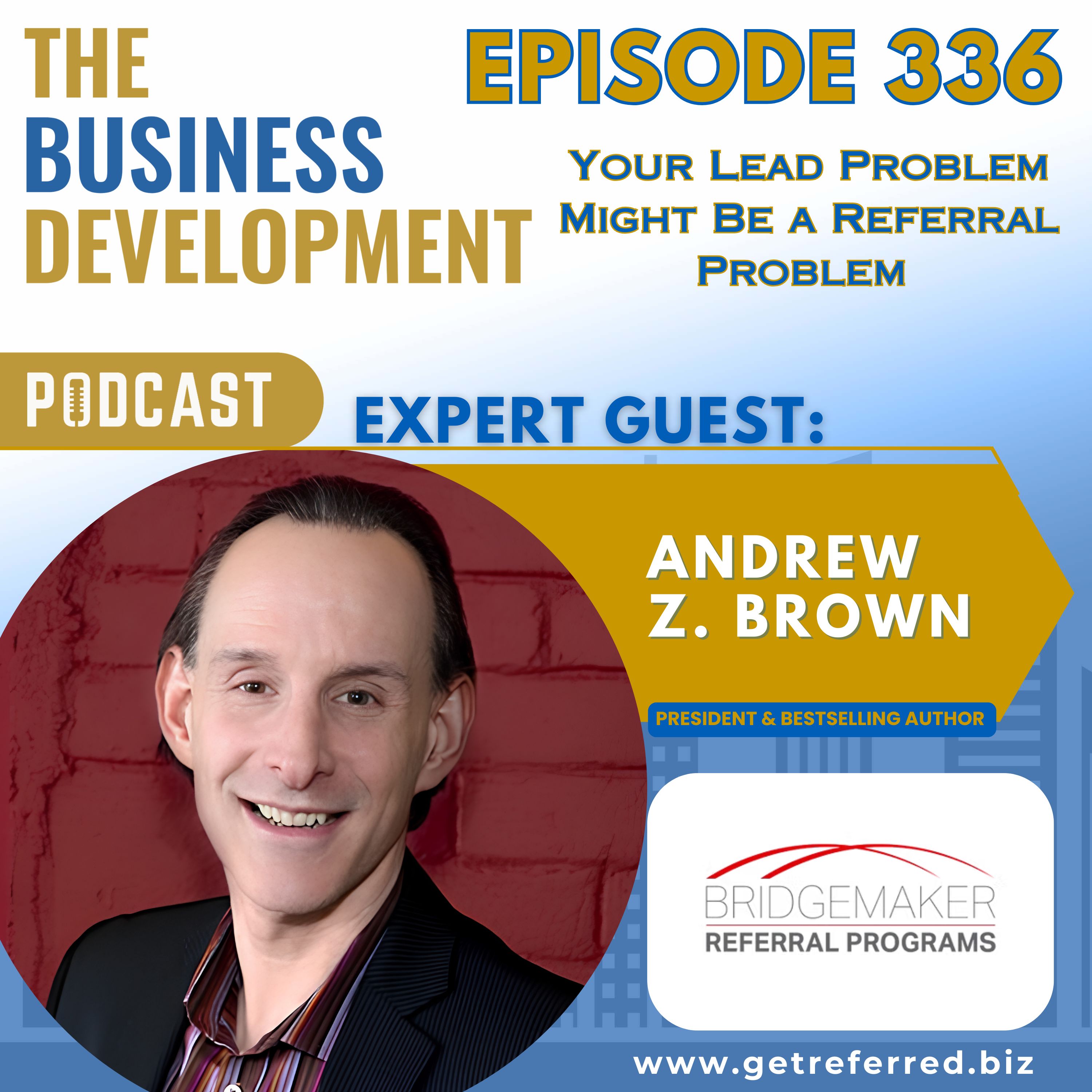 Your Lead Problem Might Be a Referral Problem with Andrew Z. Brown