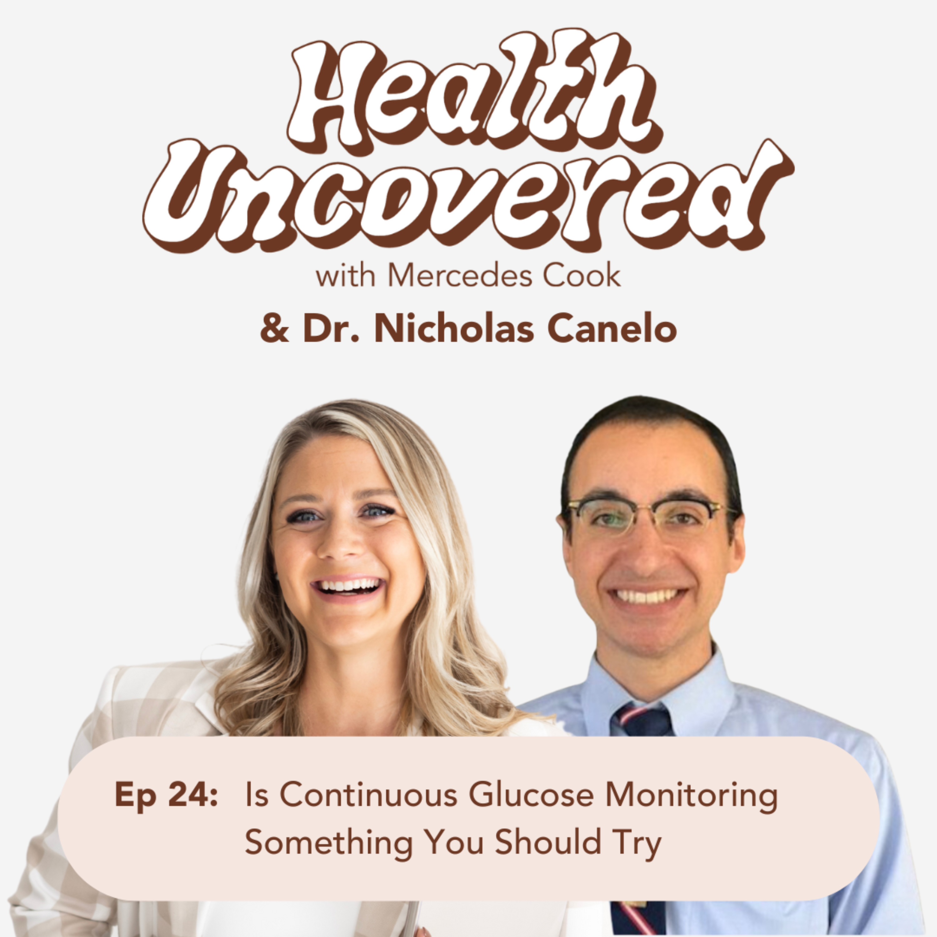 24. Is Continuous Glucose Monitoring Something You Should Try with Dr. Nicholas Canelo