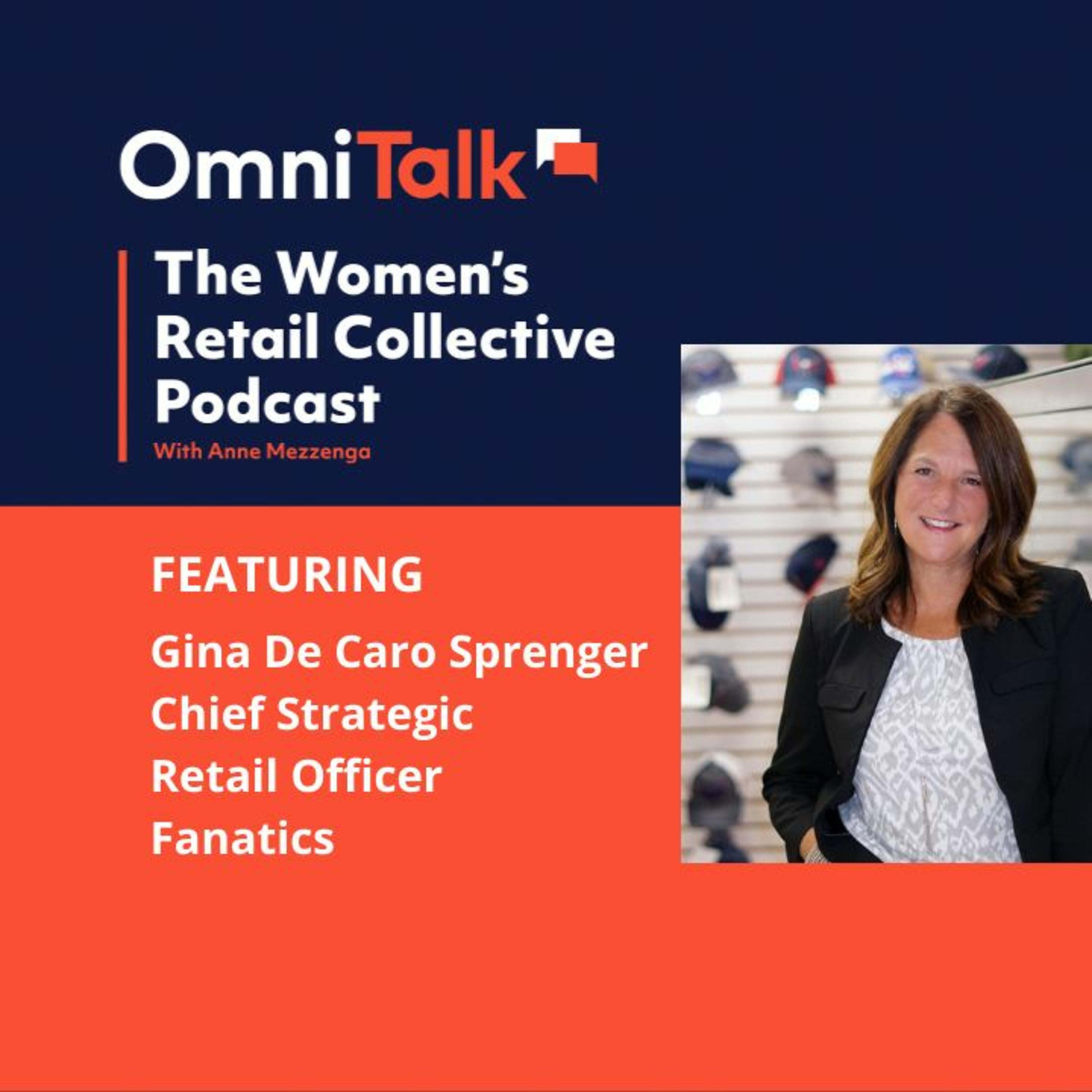 Women's Retail Collective Podcast | Fanatics Chief Strategic Retail Officer Gina De Caro Sprenger