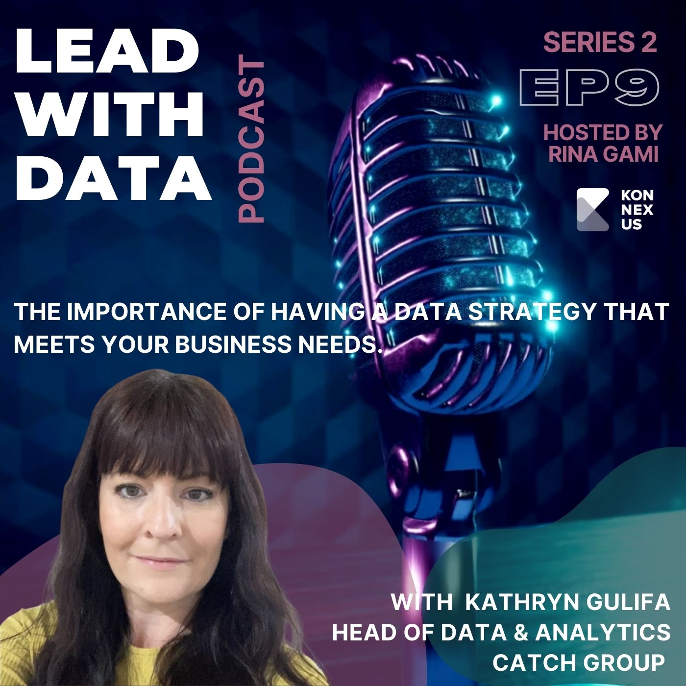 Season 2 - Episode 9 - The importance of having a Data Strategy that meets your business needs