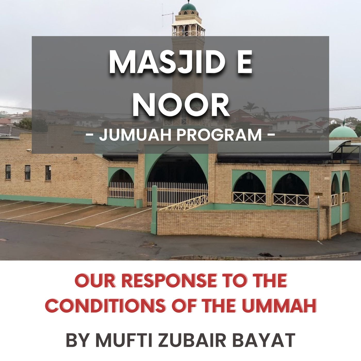 Our response to the conditions of the Ummah by Mufti Zubair Bayat