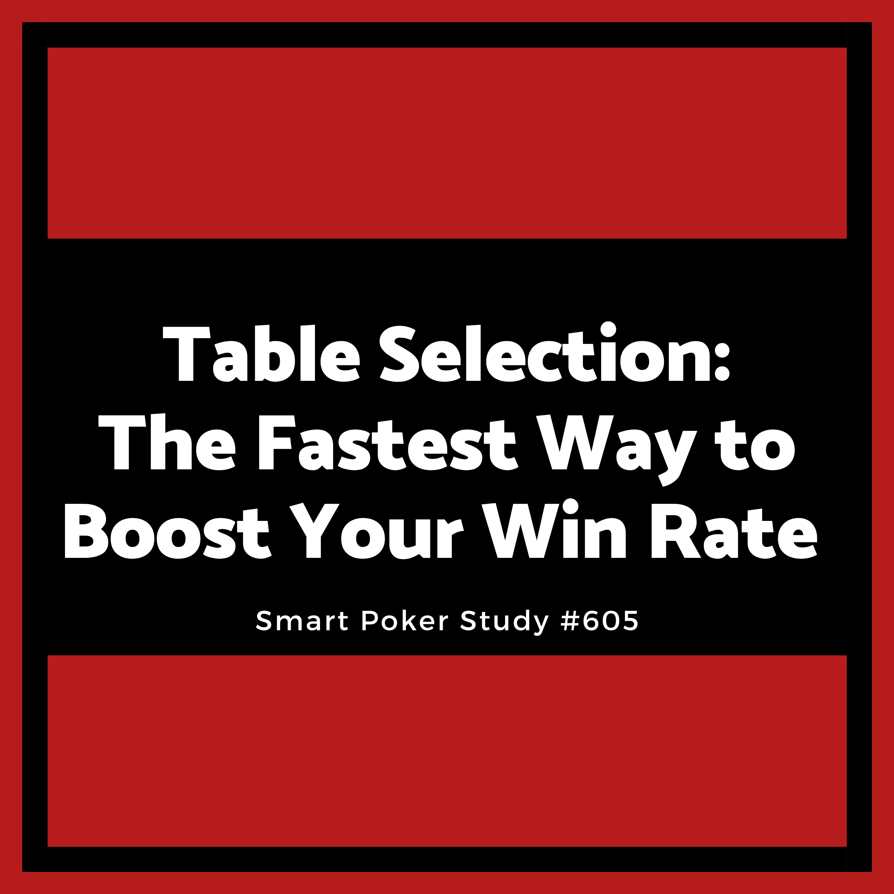 Table Selection: The Fastest Way to Boost Your Win Rate #605