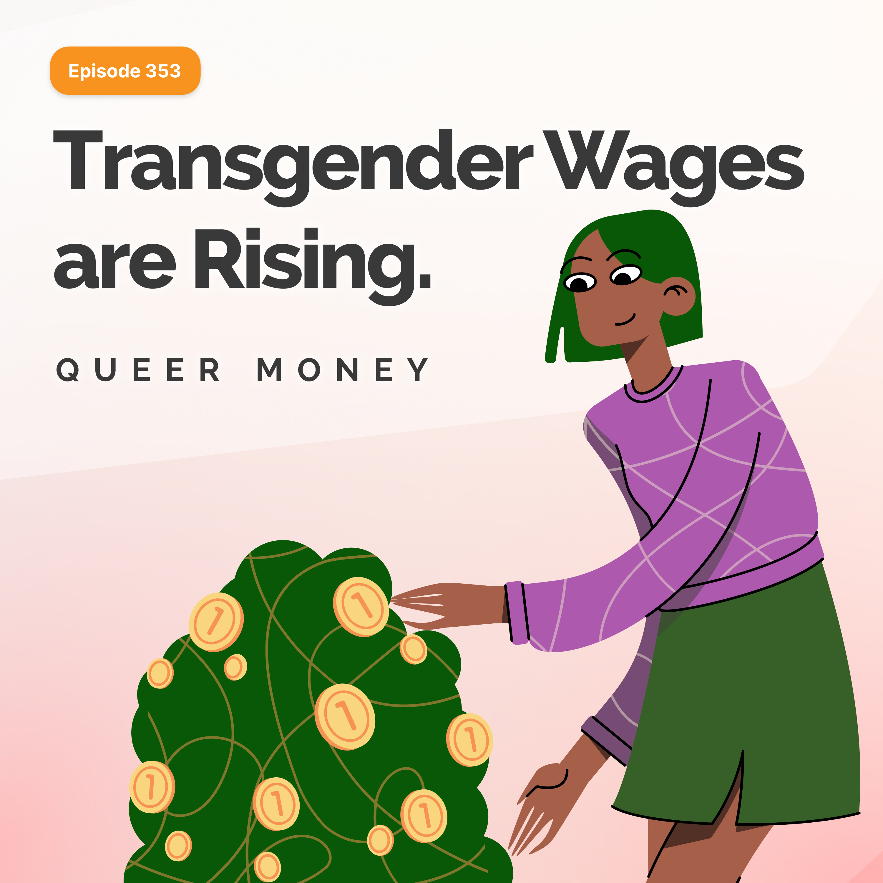The Great News about Transgender Wages - Queer Money Ep. 353