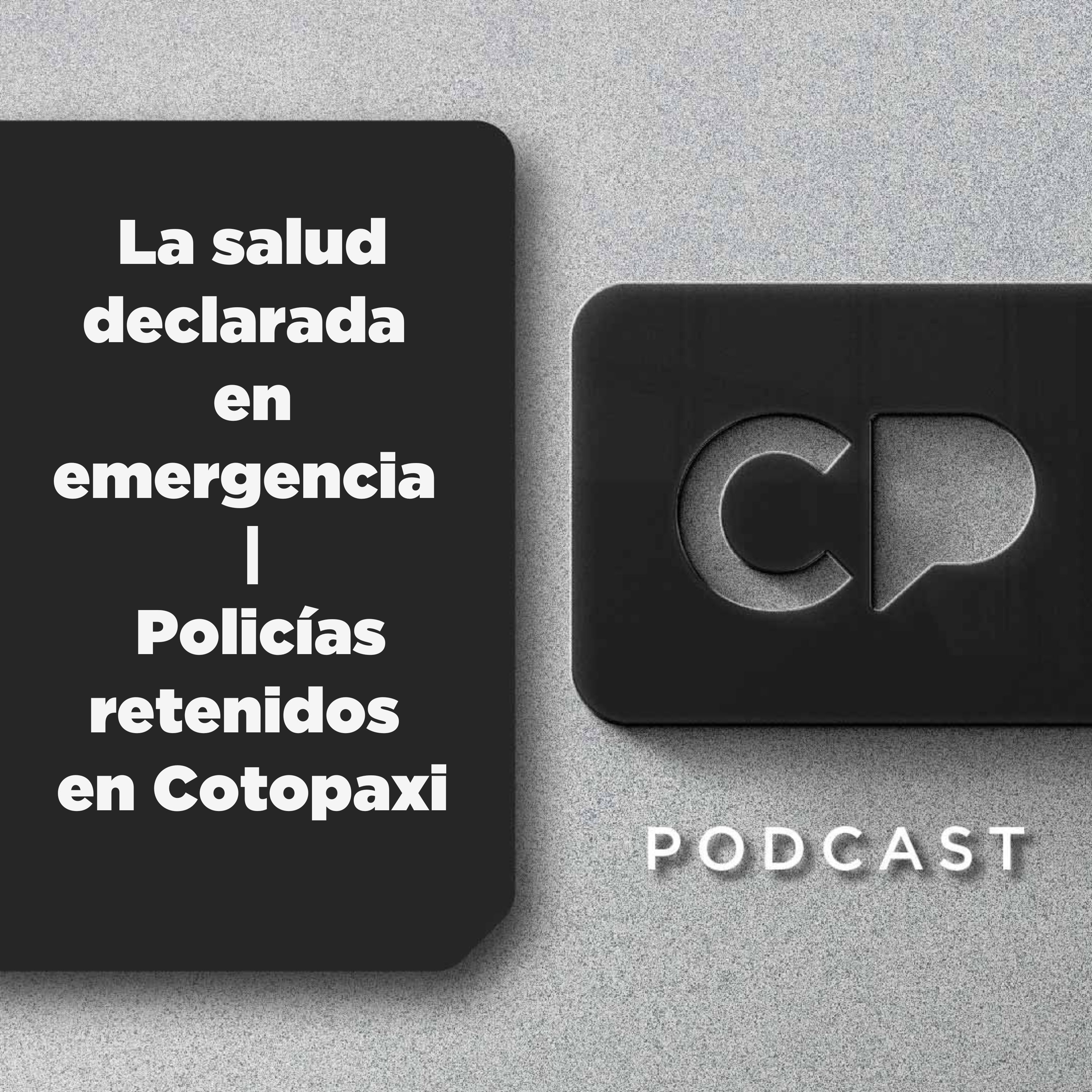 20/AGOS:La salud declarada en emergencia | Policías retenidos en Cotopaxi