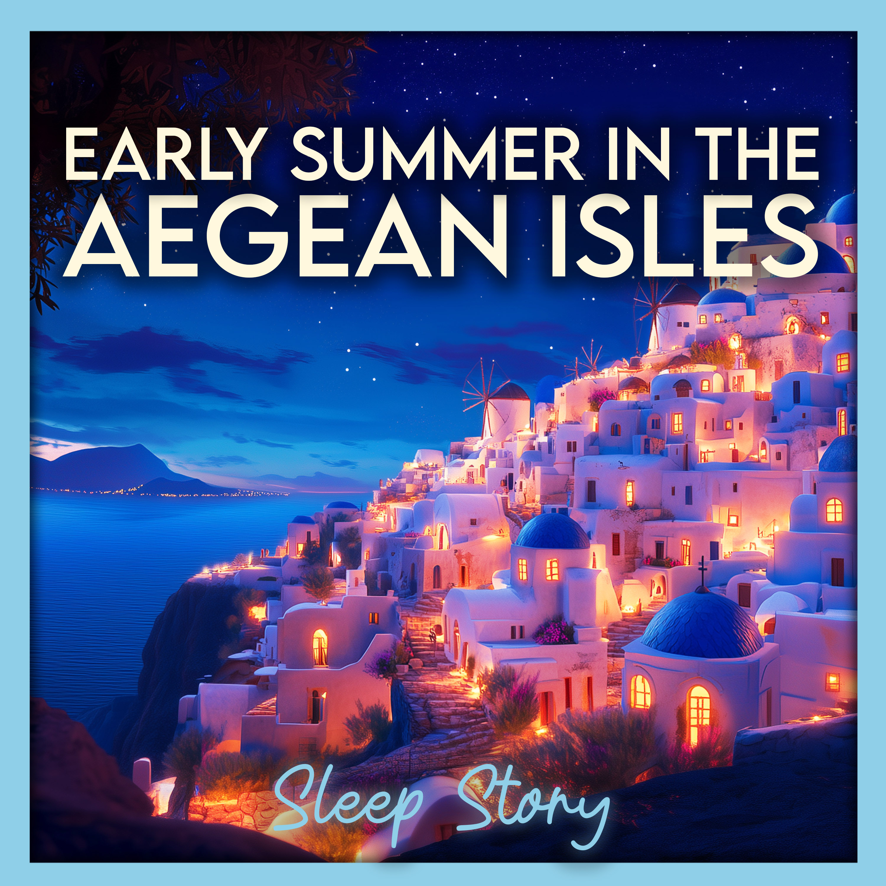 The Warm Breezes of Early Summer in the Aegean Isles