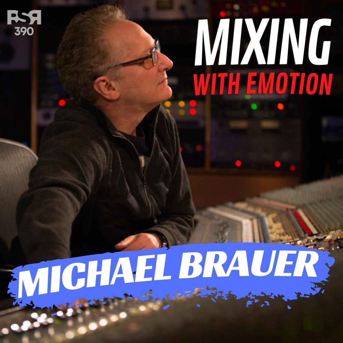 RSR390 - Michael Brauer - Brauerize ITB and Mixing With Emotion