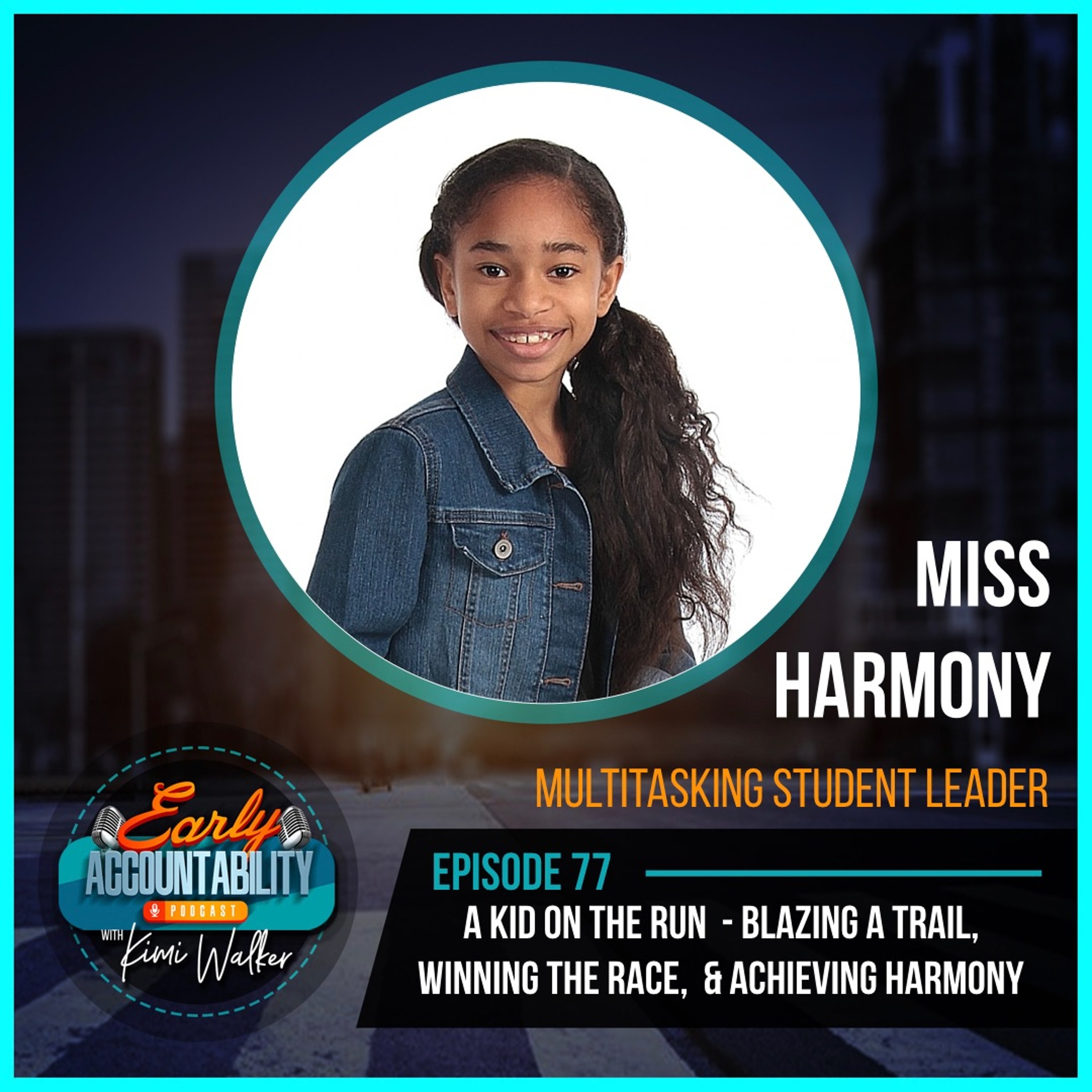 EAP 77: A KID on the RUN  - Blazing a TRAIL, Winning the RACE & Achieving HARMONY