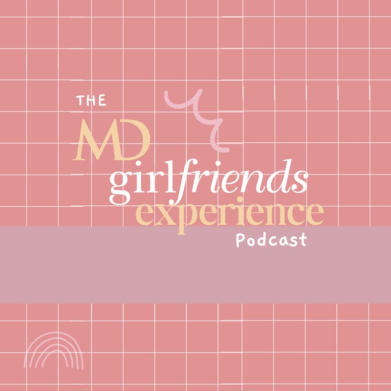 Artwork for podcast The MD Girlfriends Experience