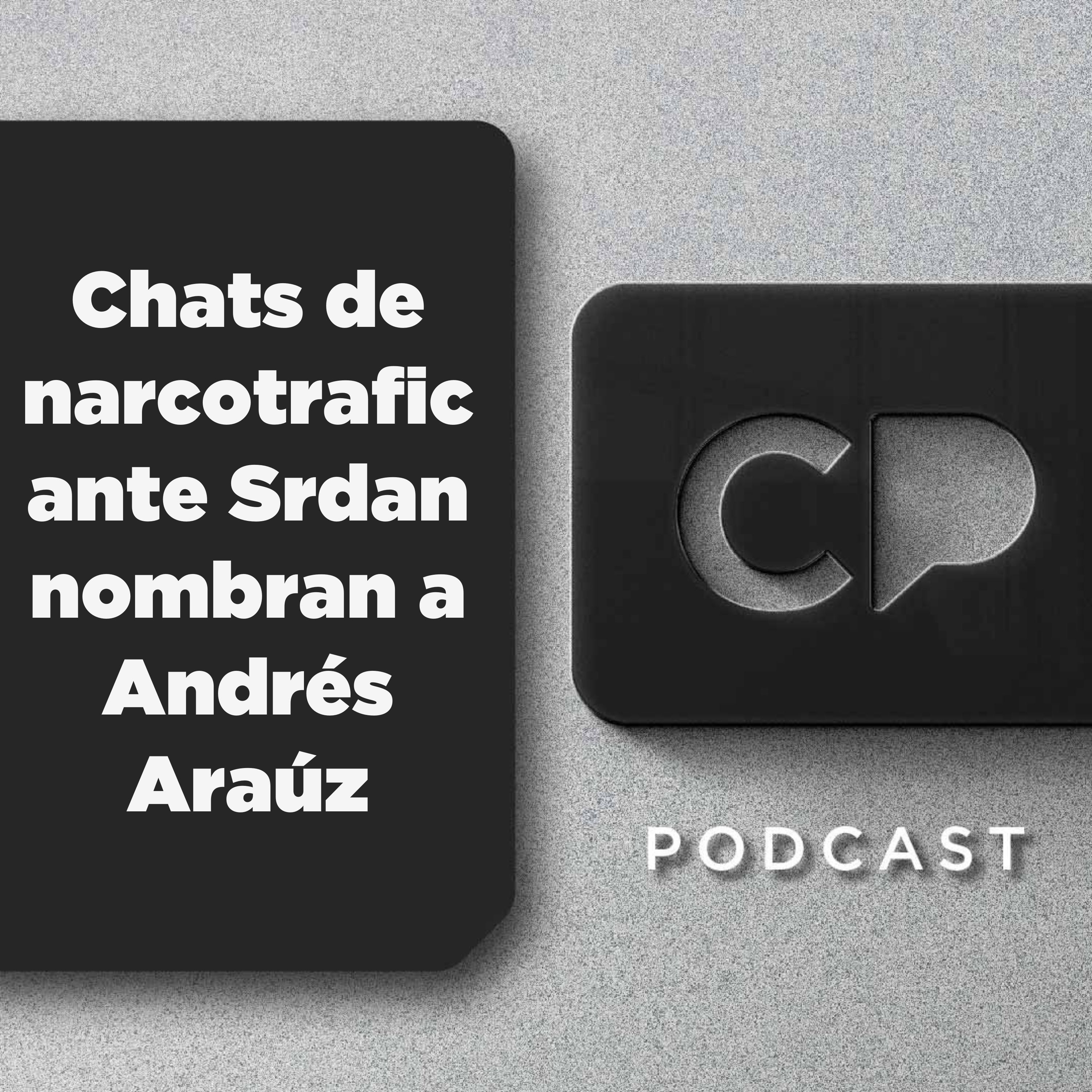 23/02 Chats de narcotraficante Srdan nombran a Andrés Araúz