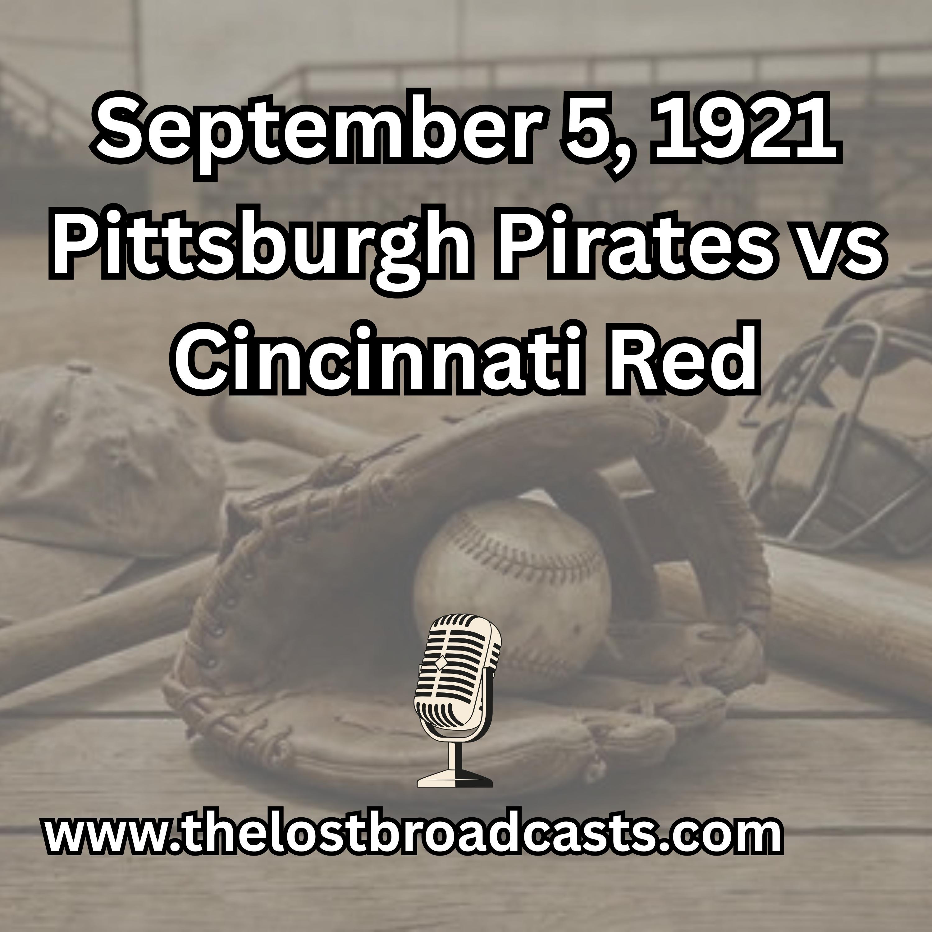 September 5, 1921 Pittsburgh Pirates vs Cincinnati Red