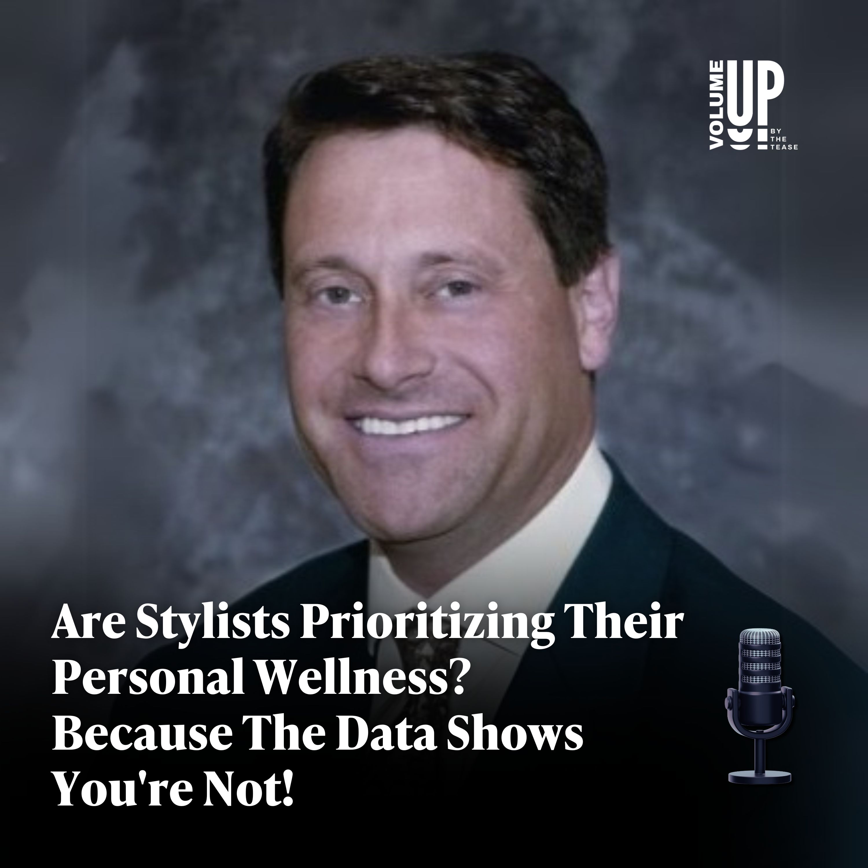 Are Stylists Prioritizing Their Personal Wellness? Because The Data Shows You're Not! - With Steve Reiss