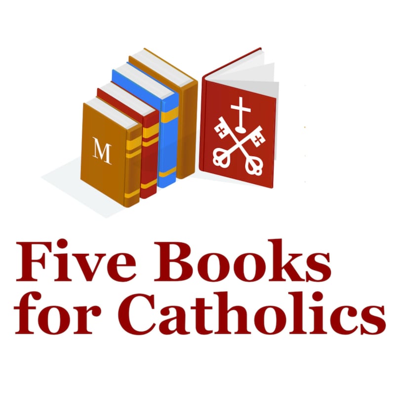 Artwork for podcast Five Books for Catholics
