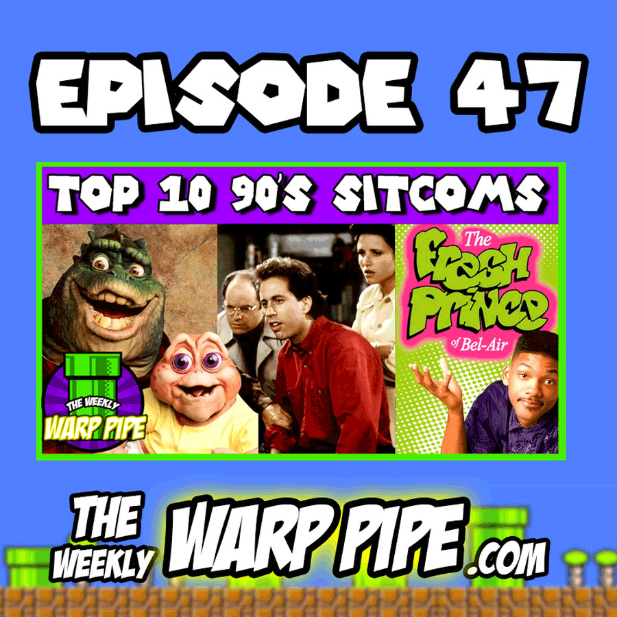 Our Top 10 90's TV Sitcoms ~The Weekly WARP PIPE Podcast ~ EP 47